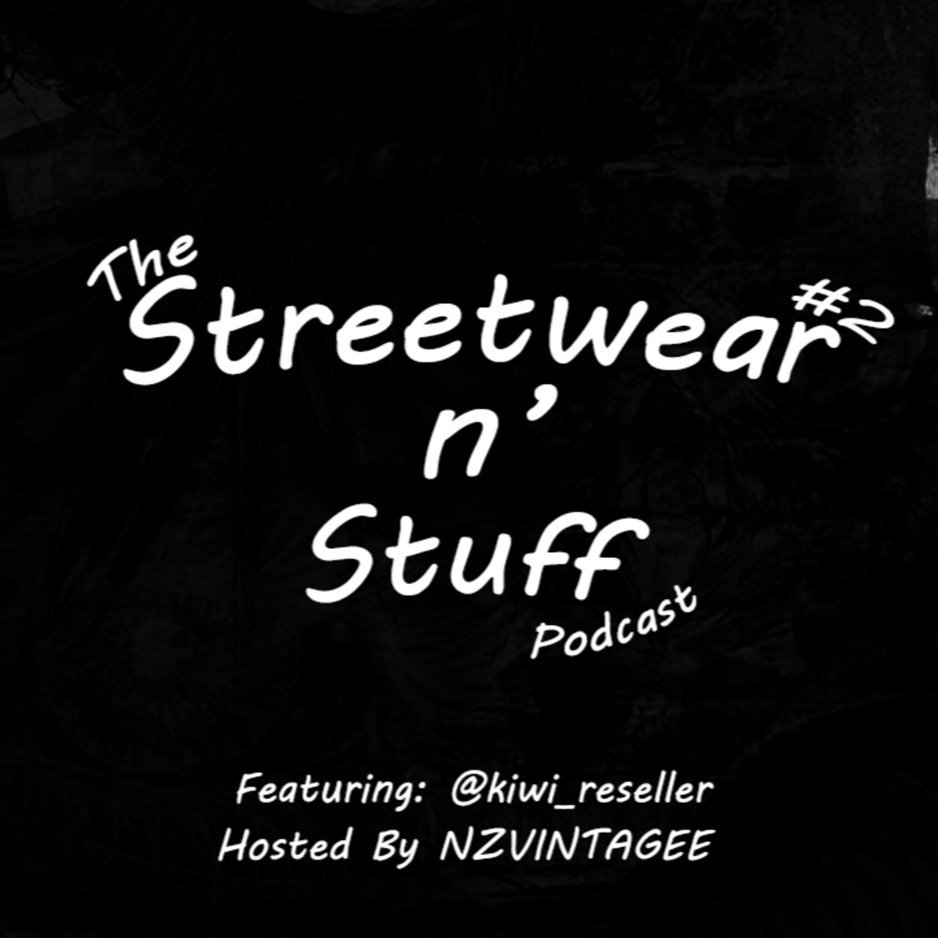 The Streetwear N' Stuff Podcast Episode #2: @kiwi_reseller