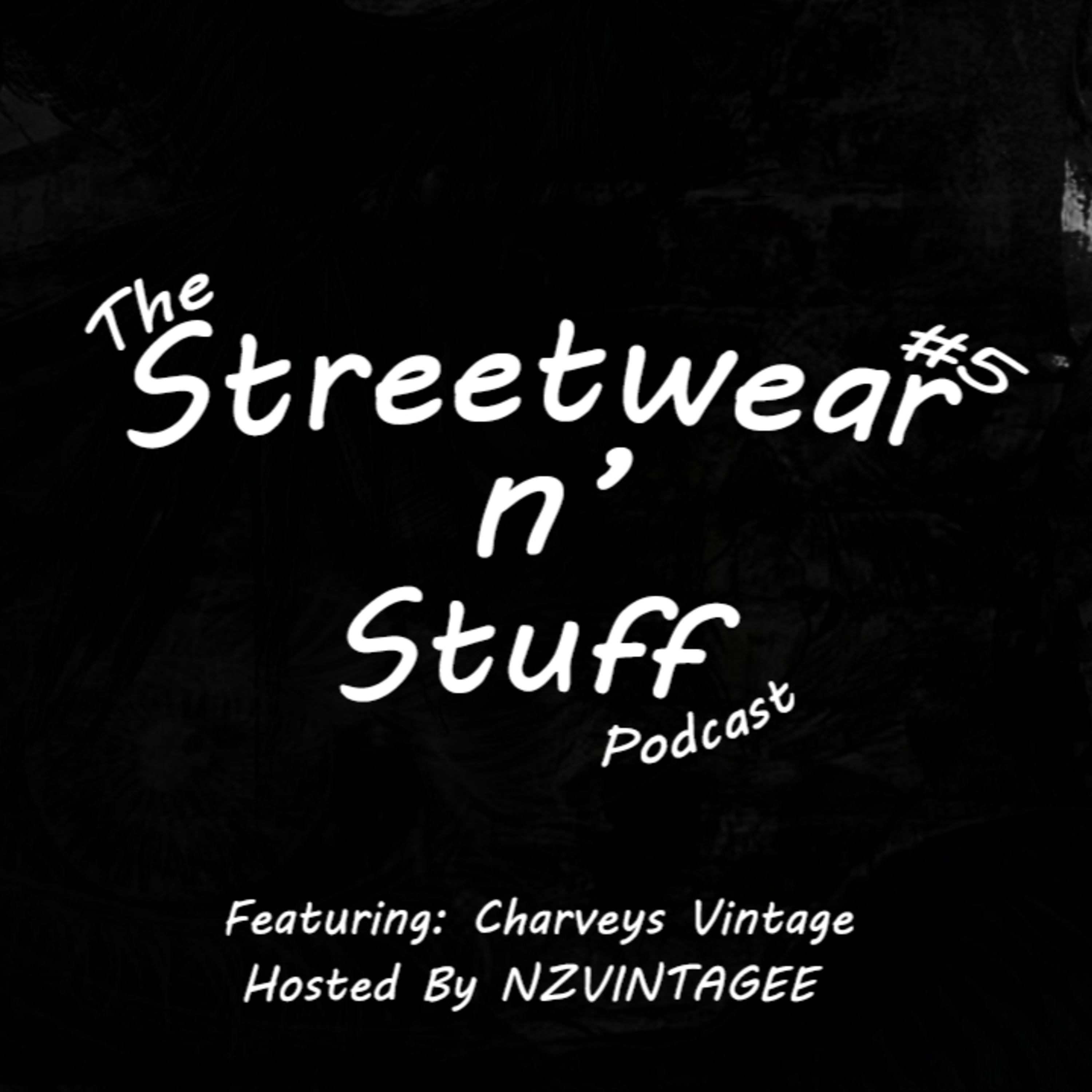 The Streetwear N' Stuff Podcast Episode #5: Charvey's Vintage