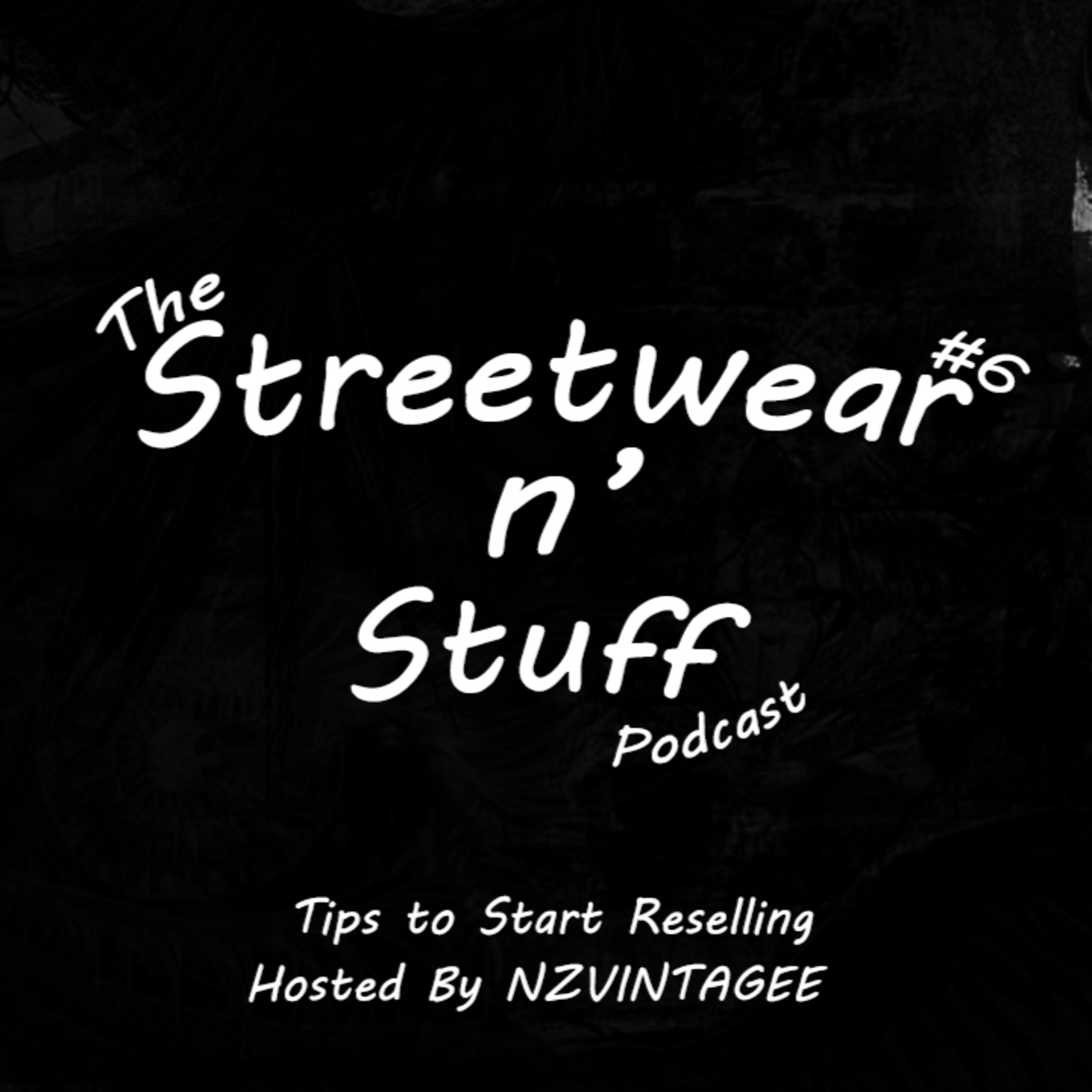 The Streetwear N' Stuff Podcast Episode #6: Tips To Start Selling