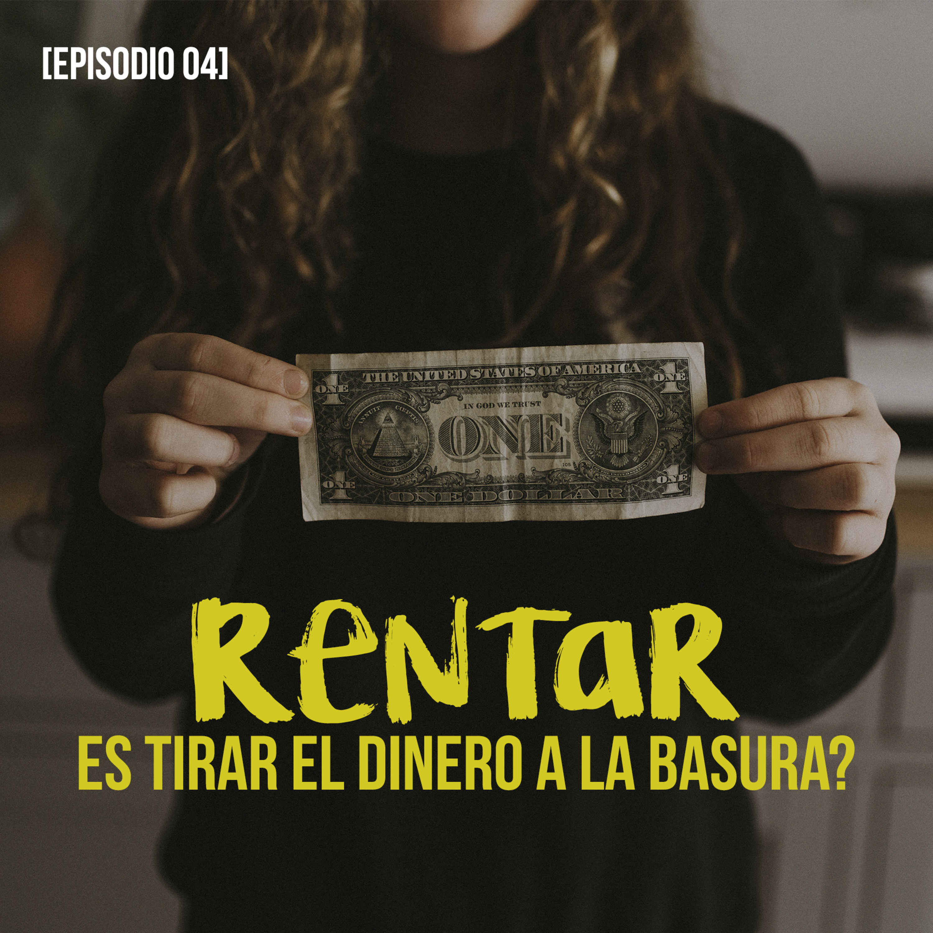 ¿Rentar es tirar el dinero a la basura? [Ep 04]