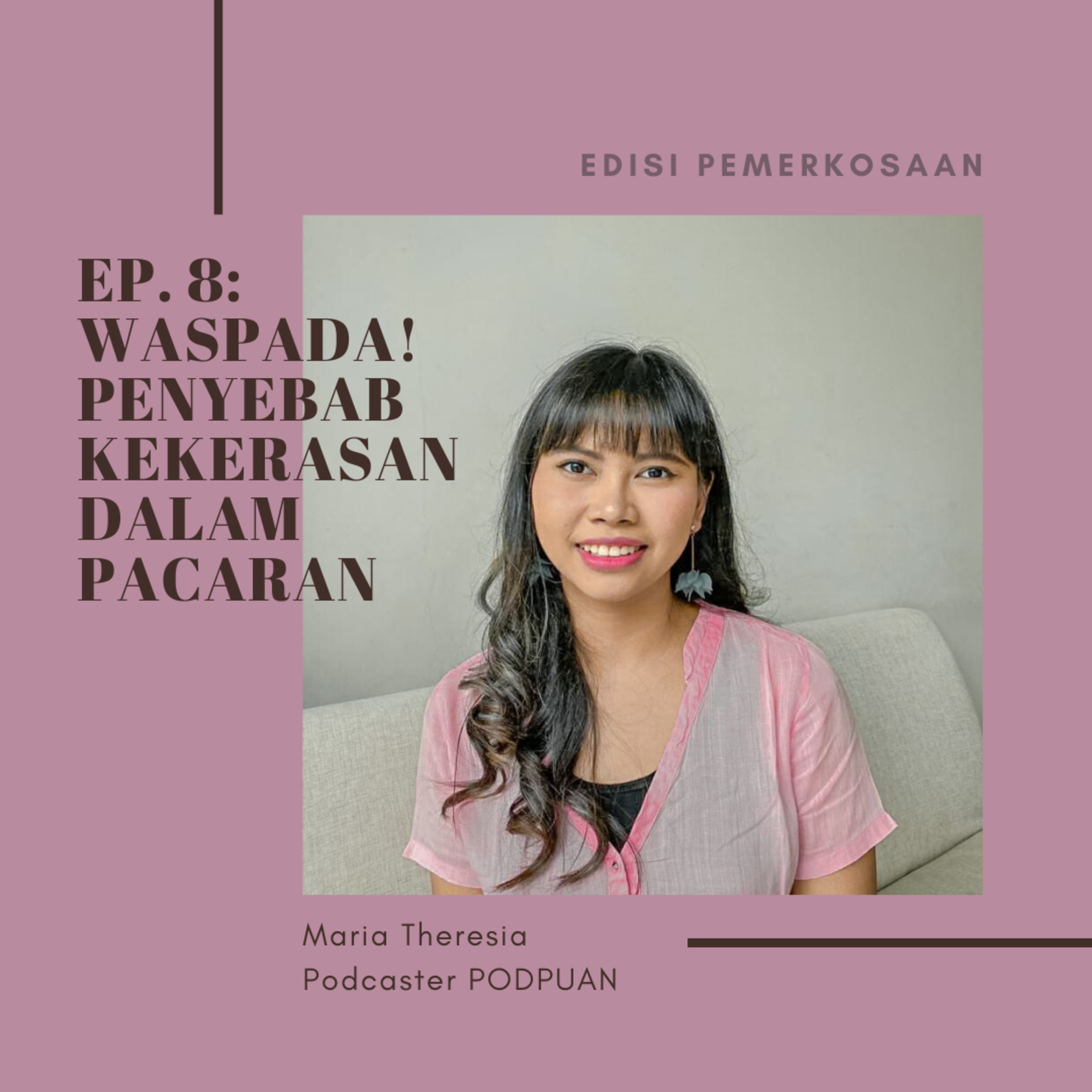 Ep. 8 (Episode Ni Putu Dinanty) : Waspada! Penyebab Kekerasan Dalam Pacaran episode artwork