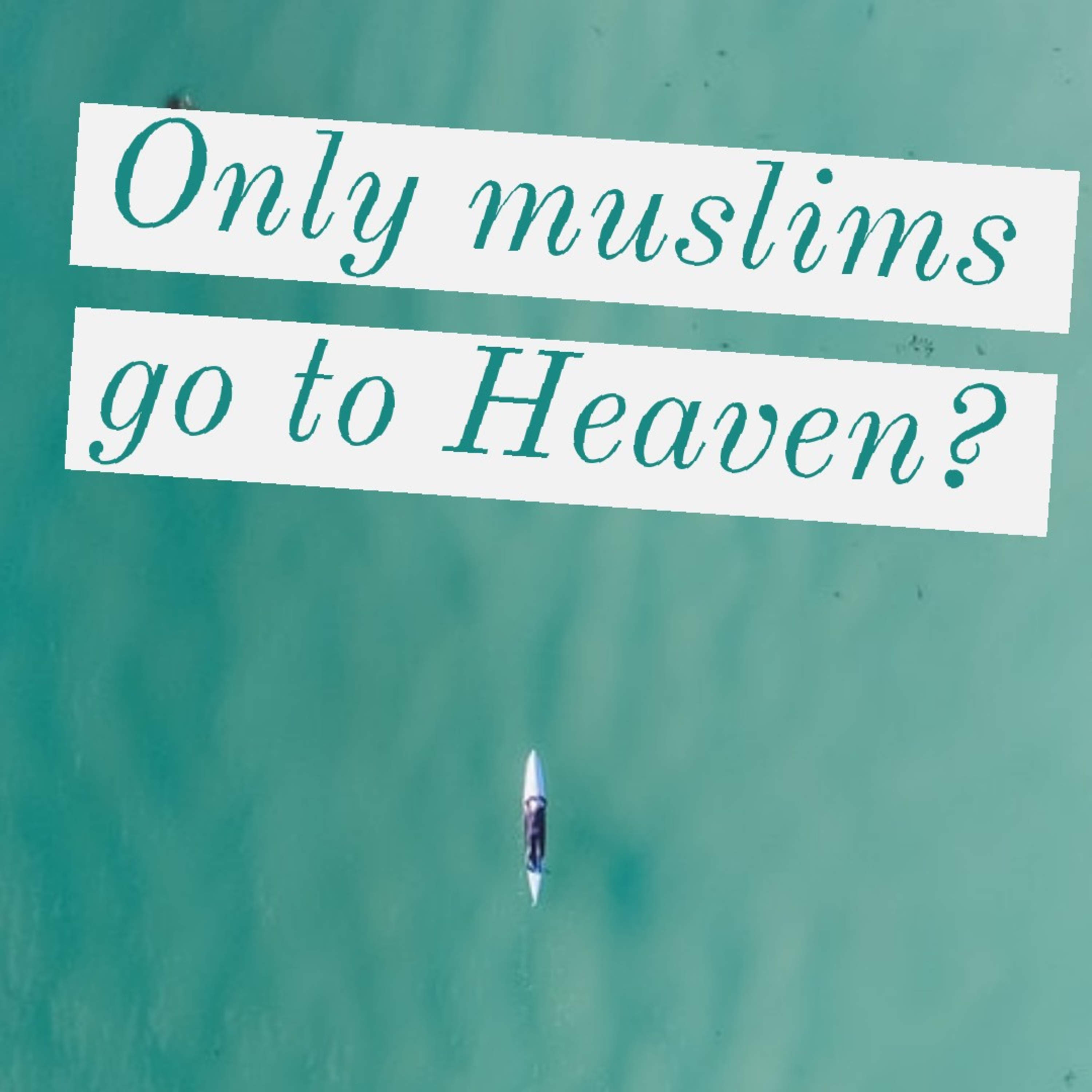 Only muslims go to Heaven?