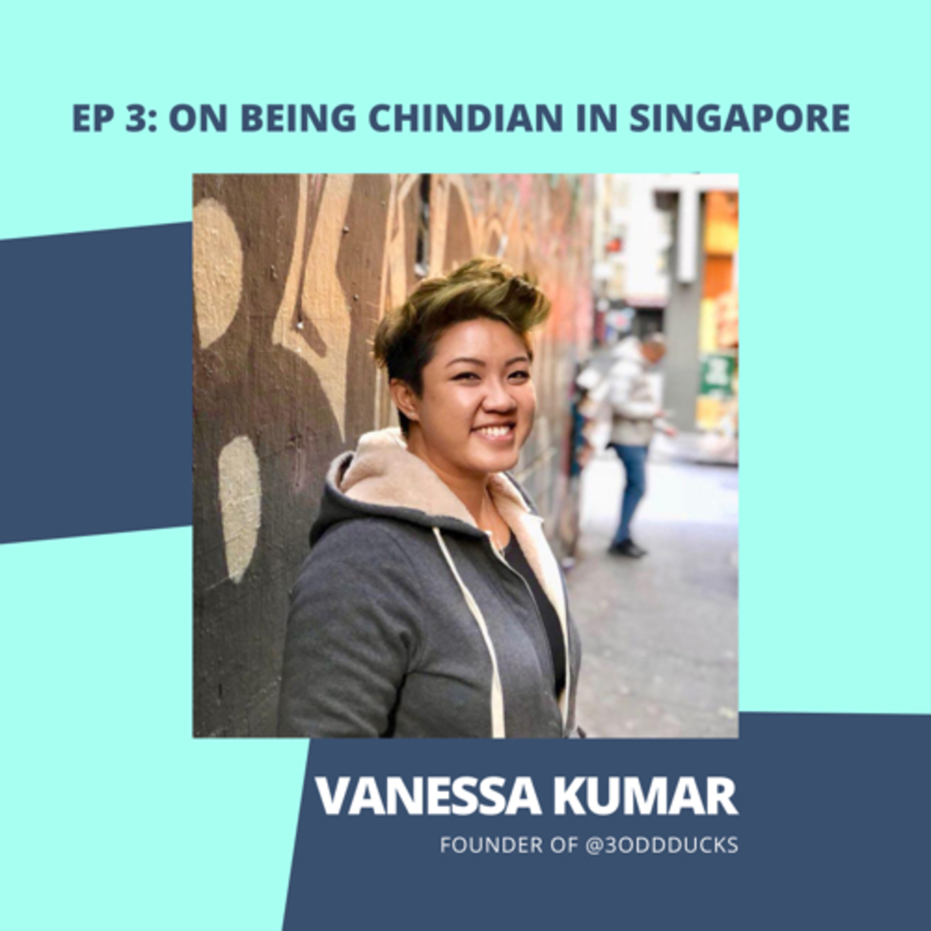 Ep 3: On being Chindian in Singapore ft. Vanessa Kumar