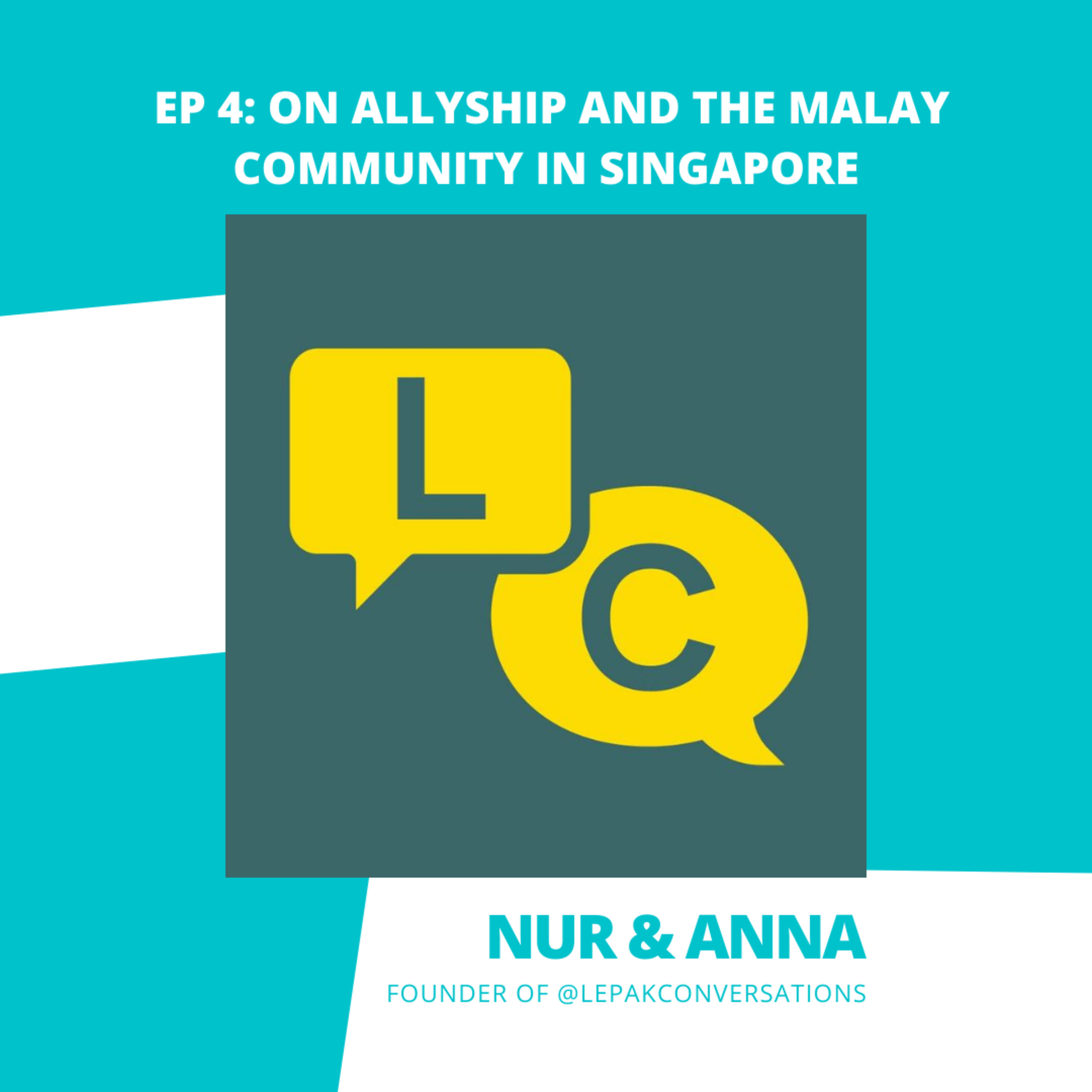 Ep 4: On Allyship and the Malay Community in Singapore ft. Lepak Conversations