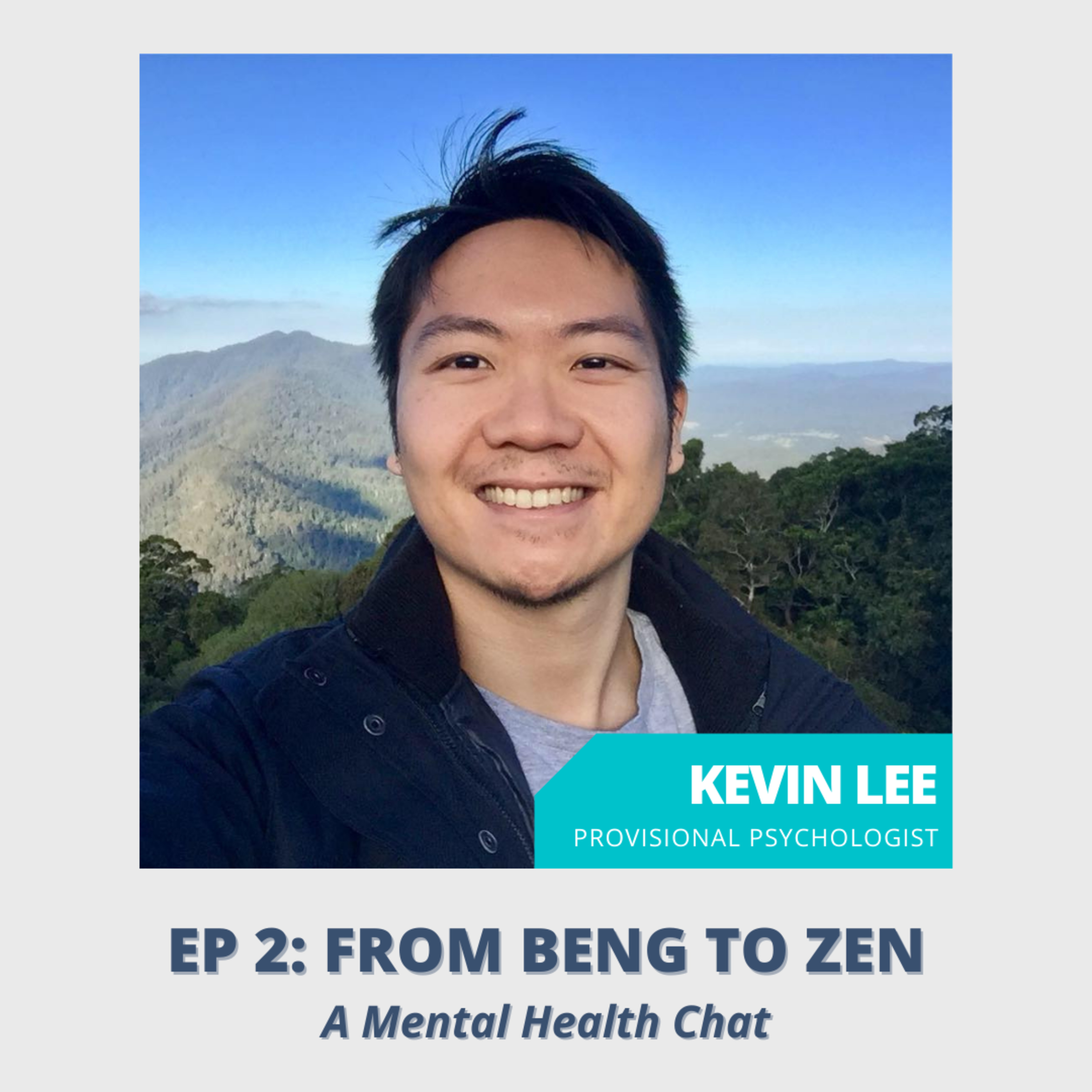 Ep 2: From Beng to Zen - a Mental Health Chat with Kevin Lee