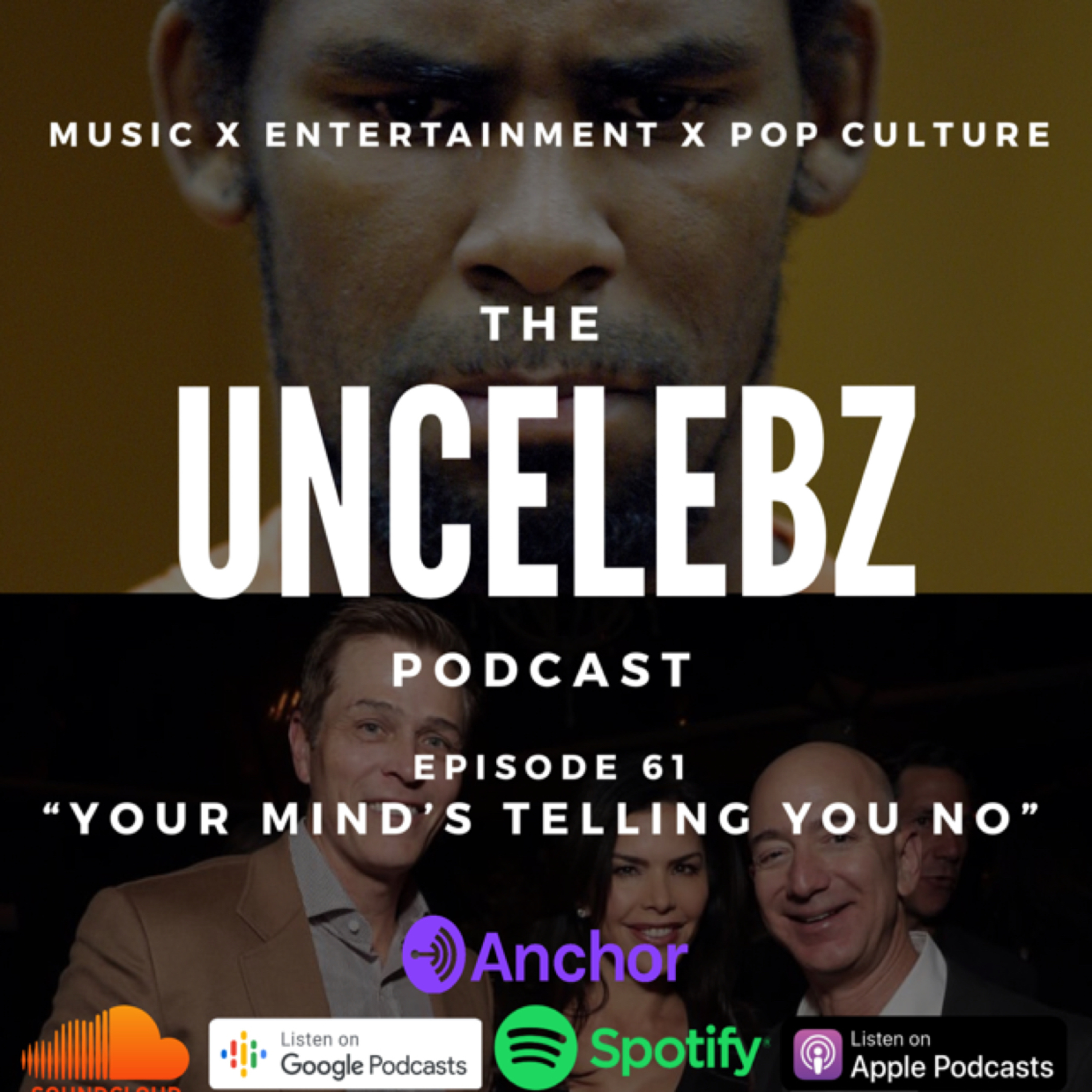 Your Mind’s Telling You No | The UnCelebz Podcast Ep. 61 pt. 1