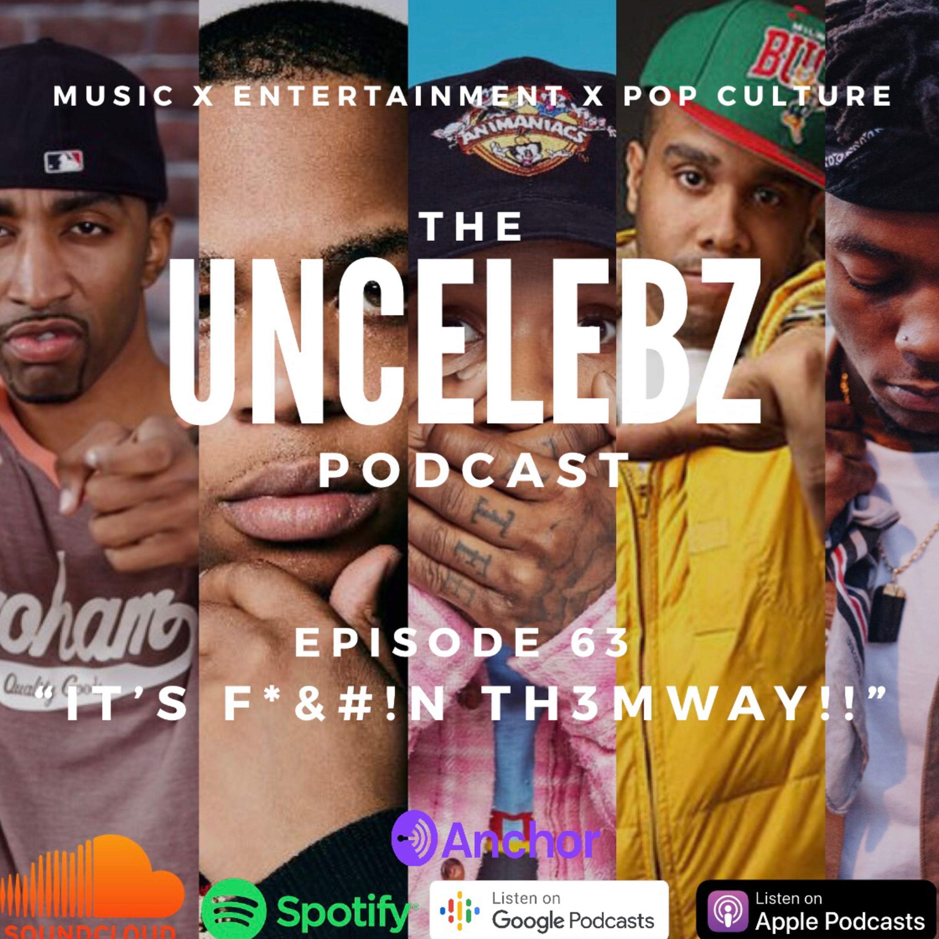 IT’S F*&#!N TH3MWAY!! | The UnCelebz Podcast Ep. 63