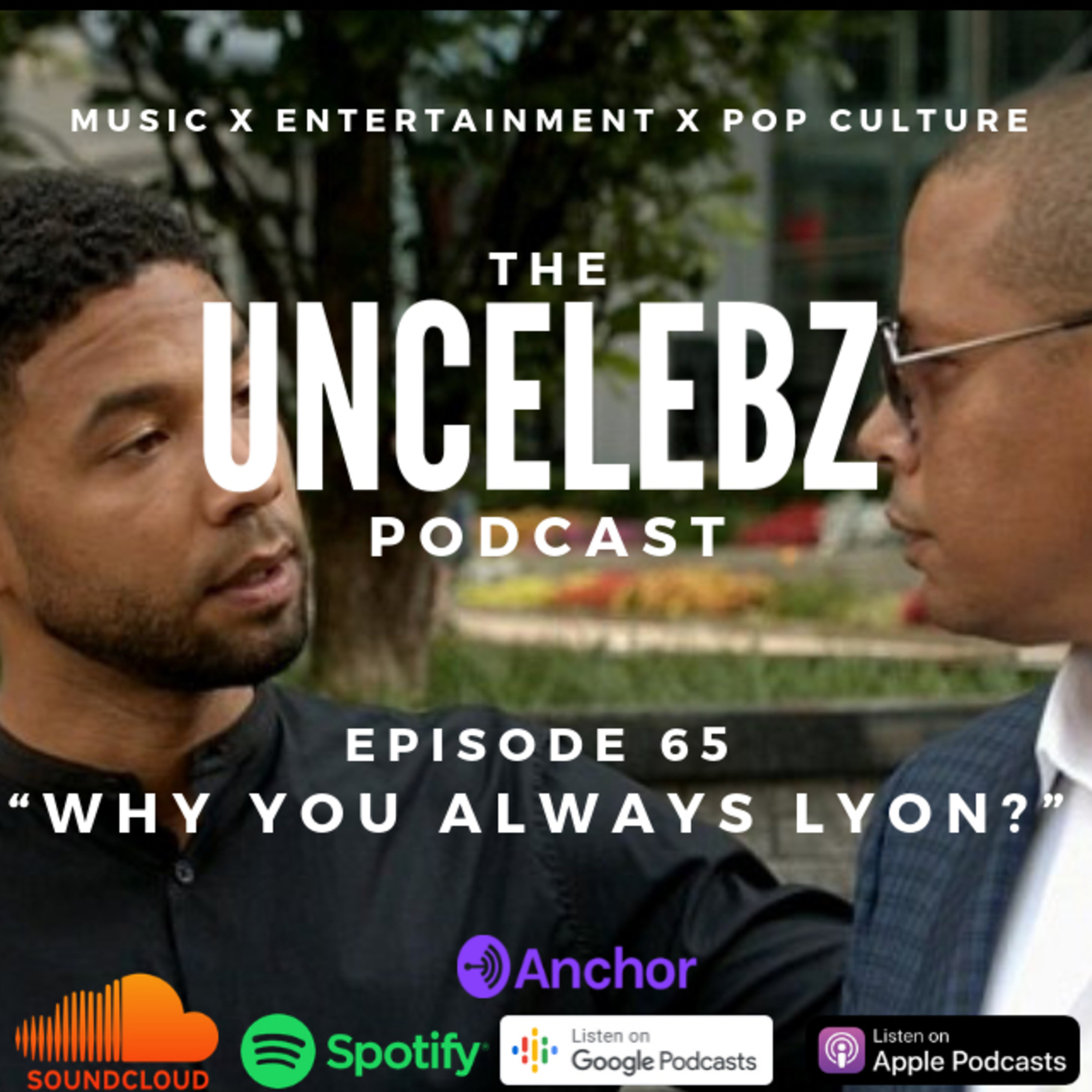 WHY YOU ALWAYS LYON? | The UnCelebz Podcast Ep. 65