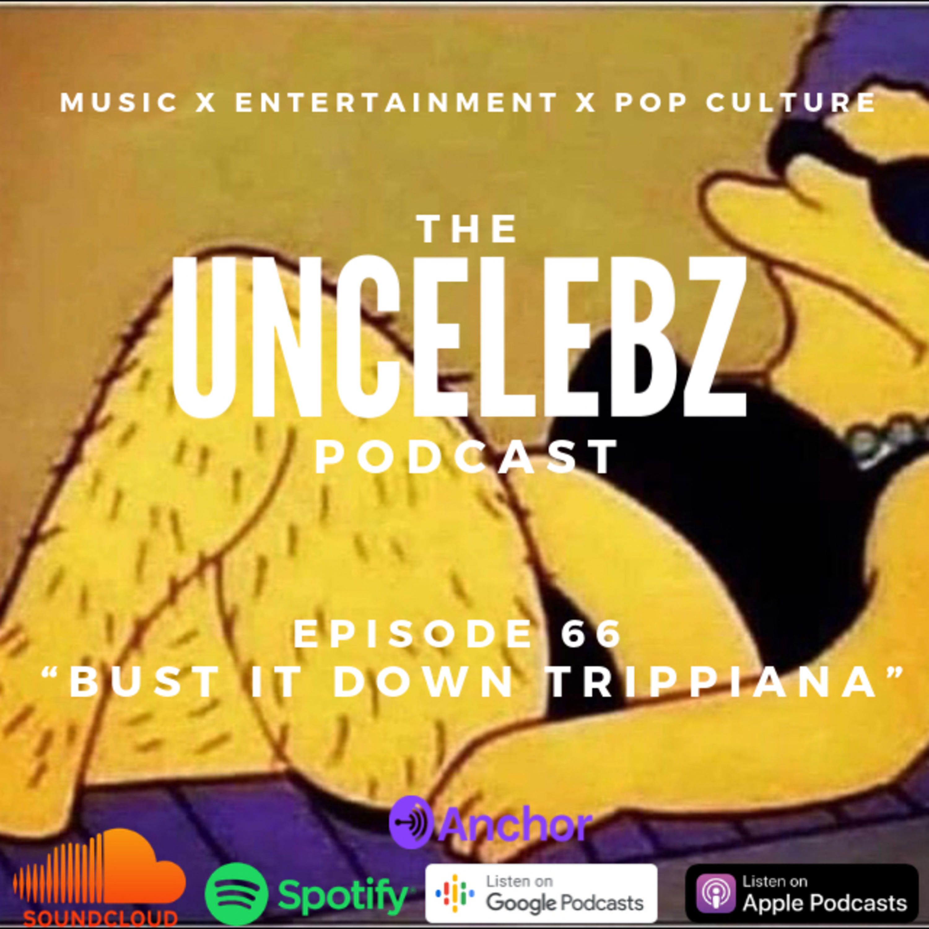 Buss it Down Trippiana | The UnCelebz Podcast Ep. 66