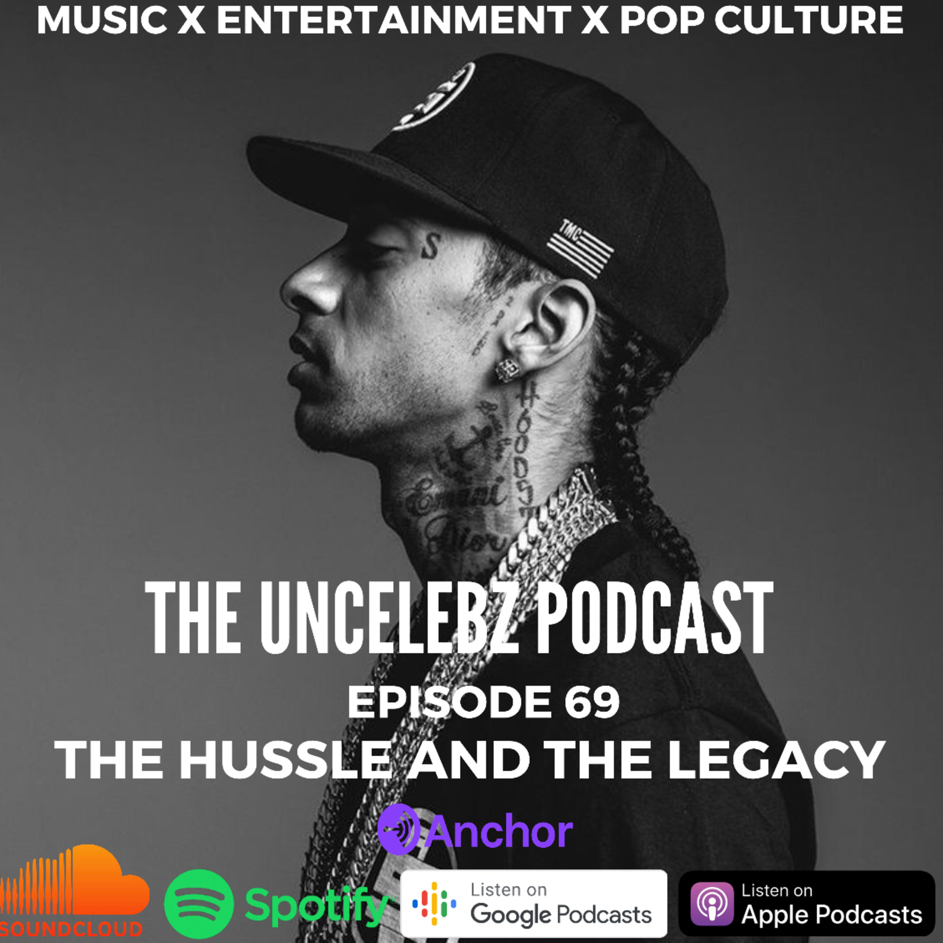 The Hussle and the Legacy | The UnCelebz Podcast Ep. 69