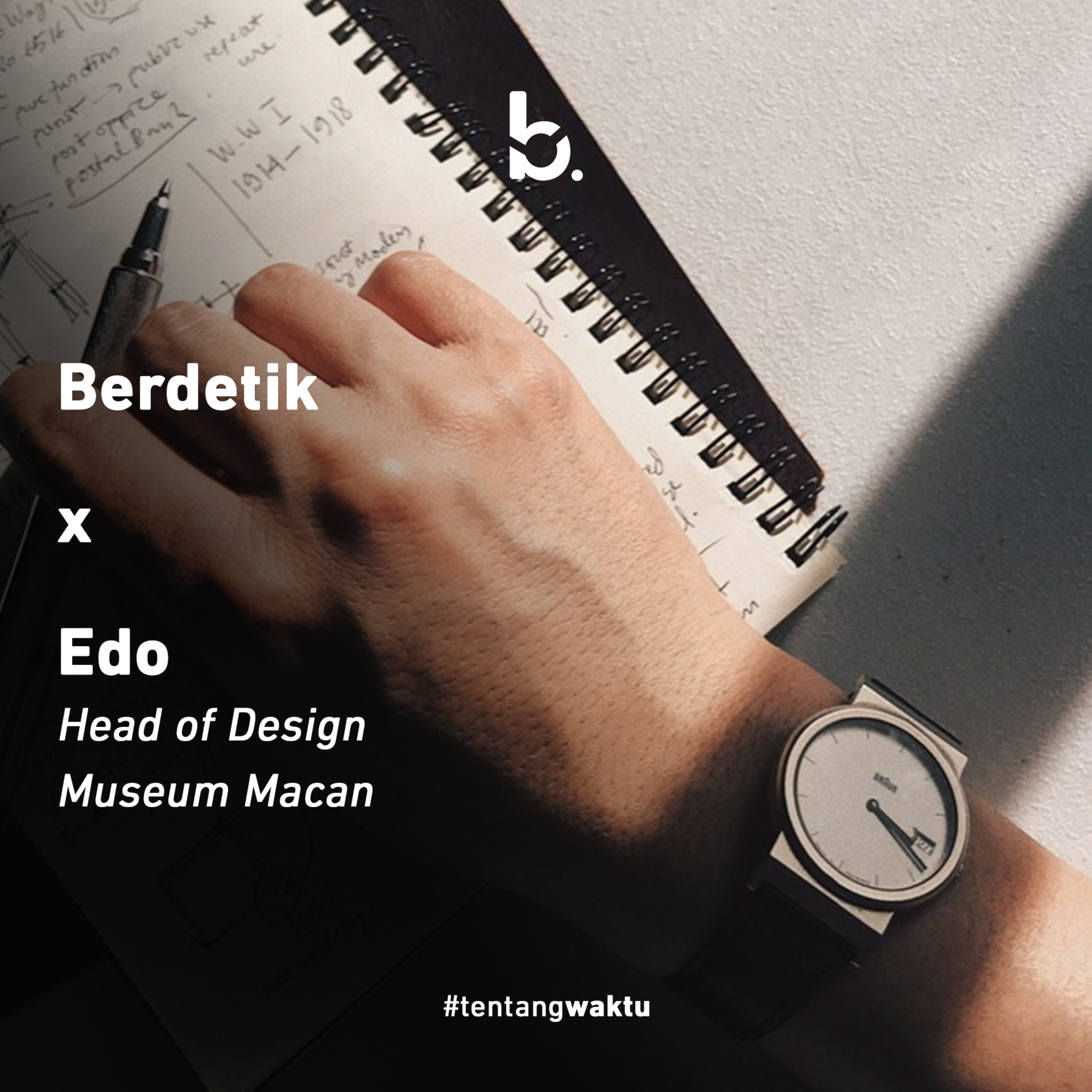 #tentangwaktu bagi Edo (Head of Design Museum Macan)
