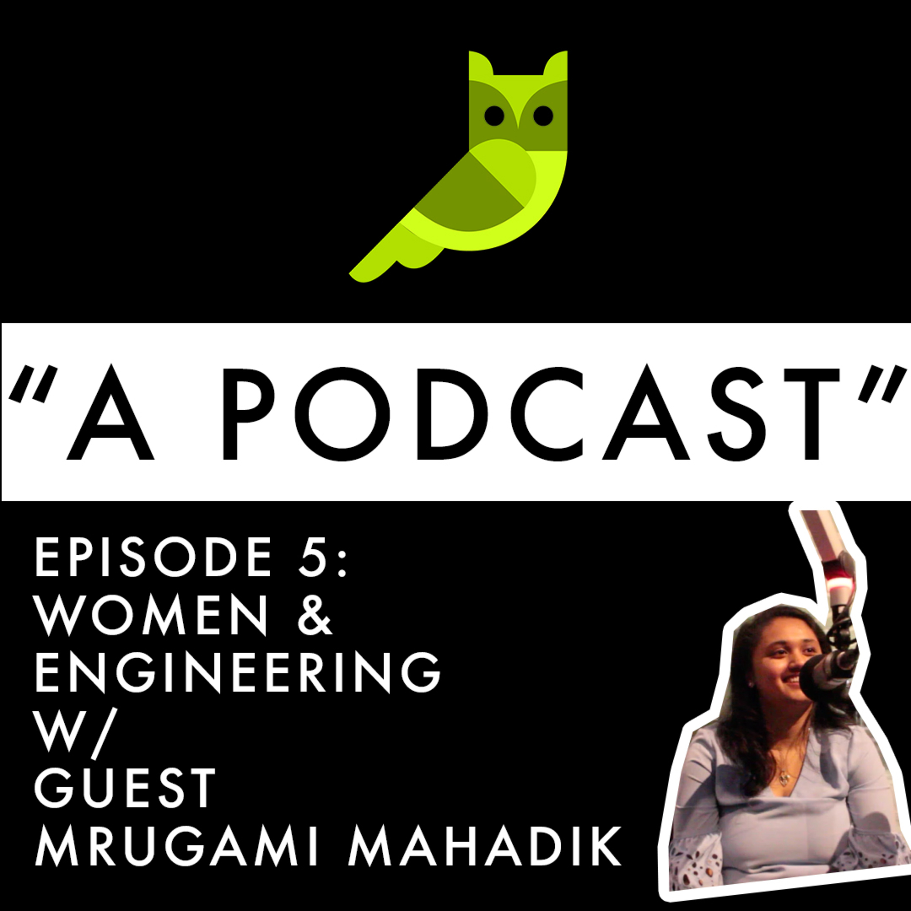 Episode 5: Women & Engineering with Mrugami Mahadik