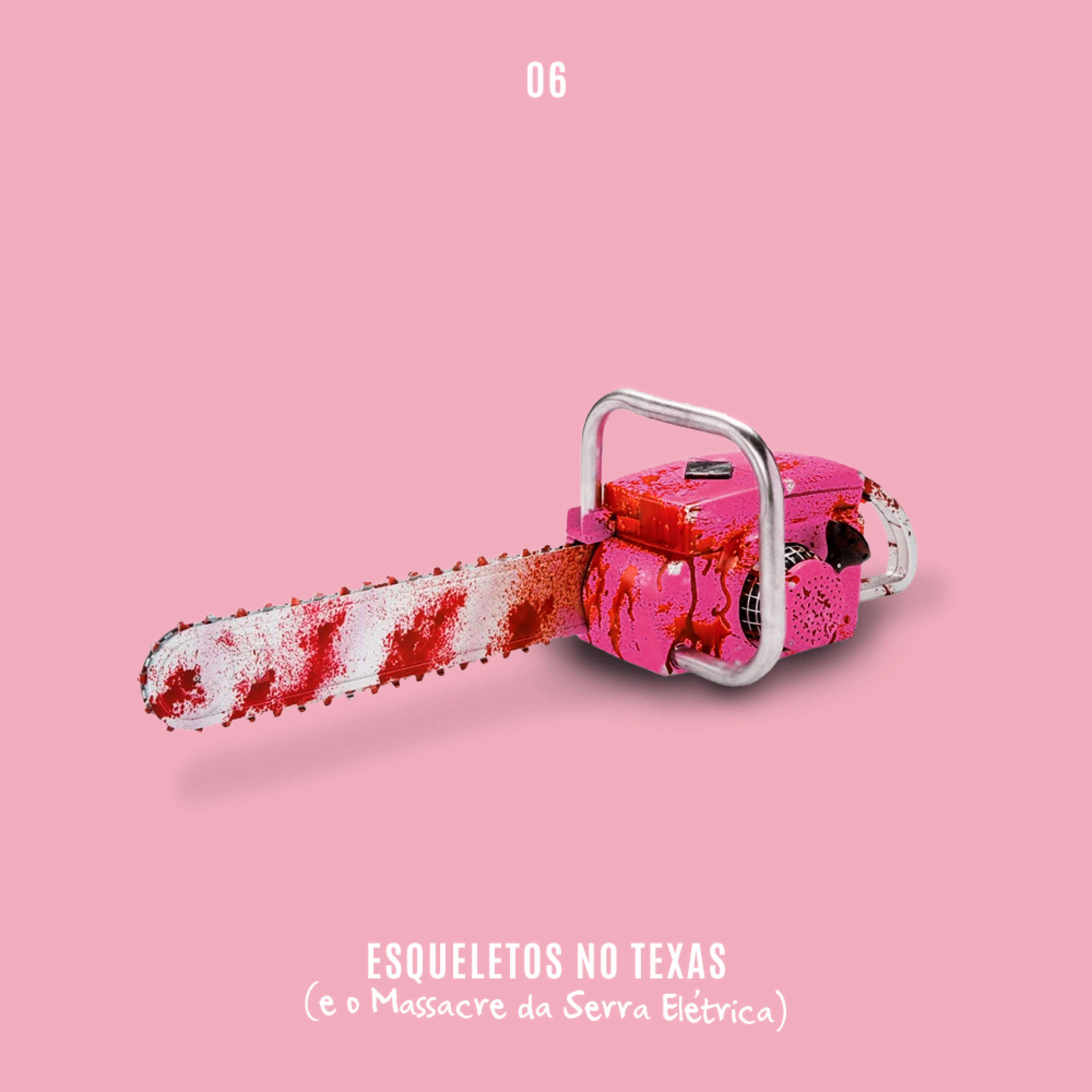6. Esqueletos no Texas (e o Massacre da Serra Elétrica) episode artwork