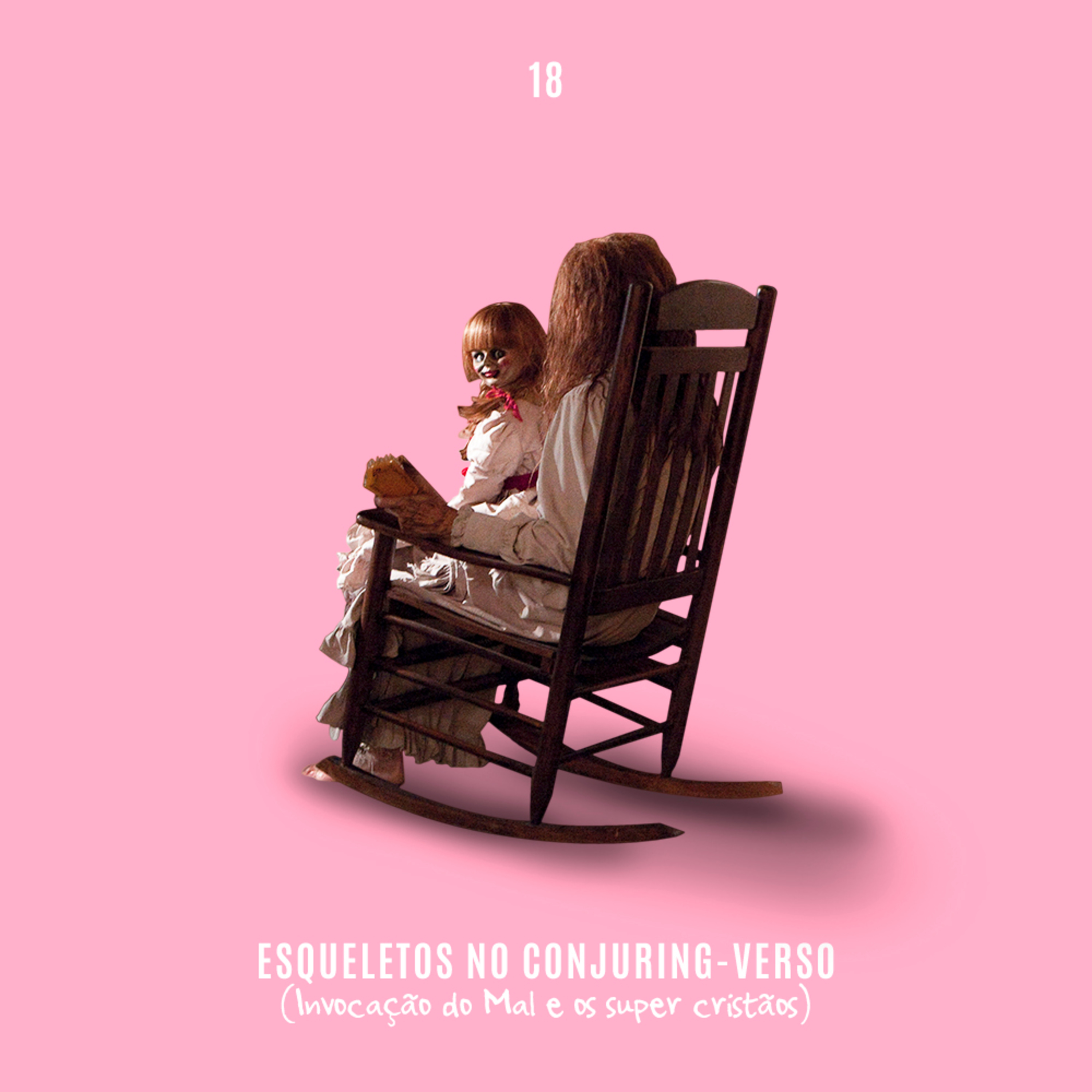 18. Esqueletos no Conjuring-verso (Invocação do Mal e os super cristãos) episode artwork