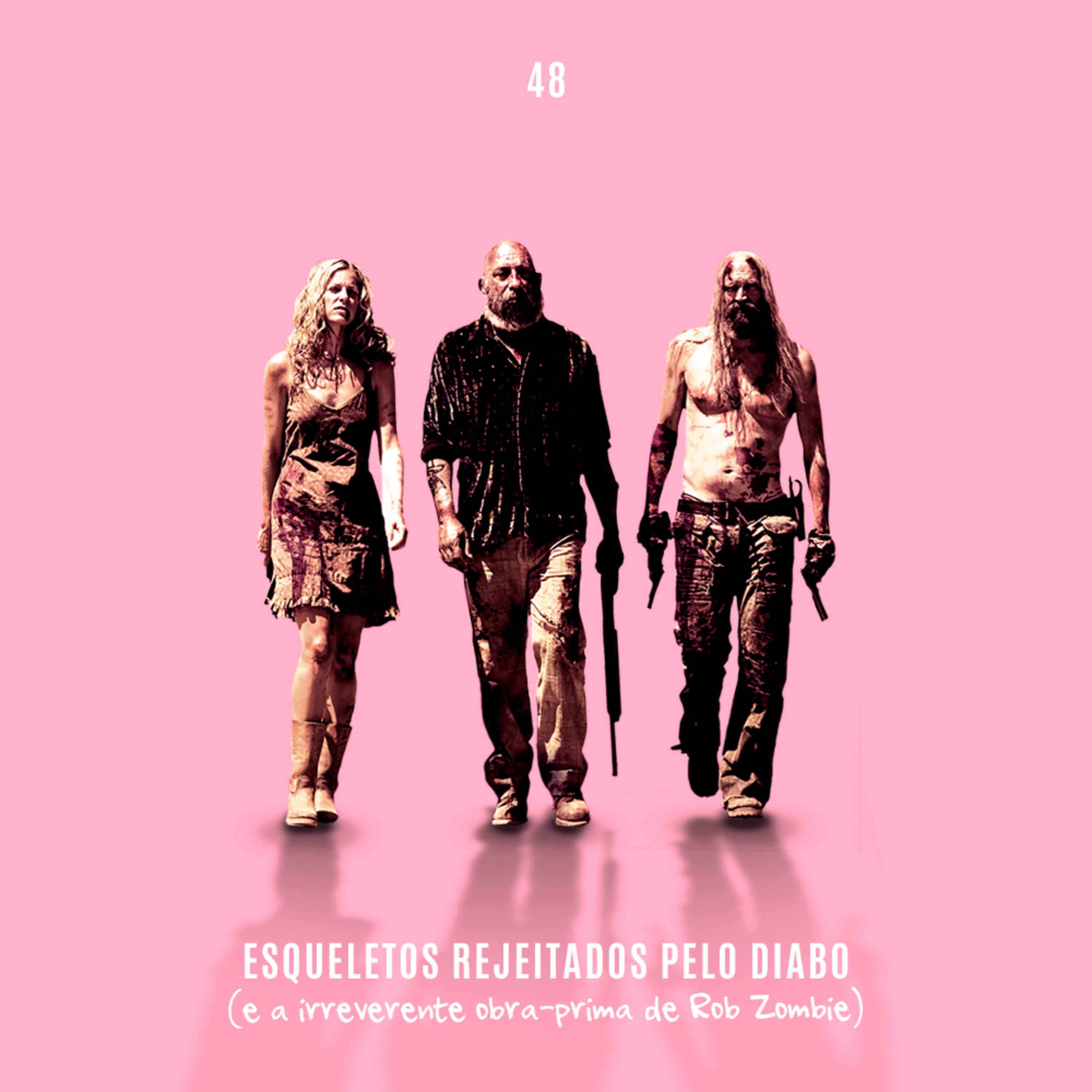 48. Esqueletos Rejeitados Pelo Diabo (a irreverente obra-prima de Rob Zombie) episode artwork