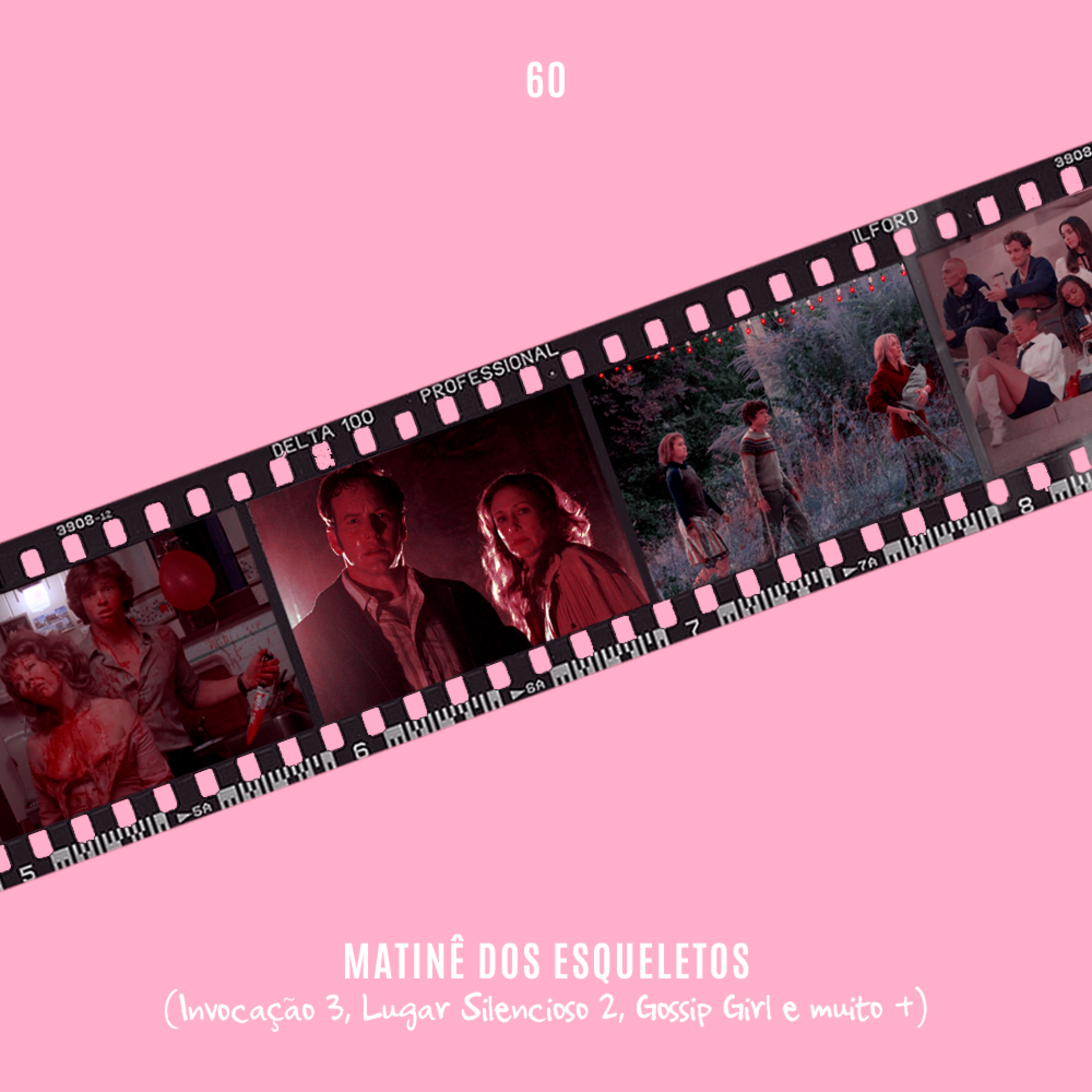 60. Matinê do Esqueletos (Invocação 3, Lugar Silencioso 2, Gossip Girl e MUITO mais) episode artwork