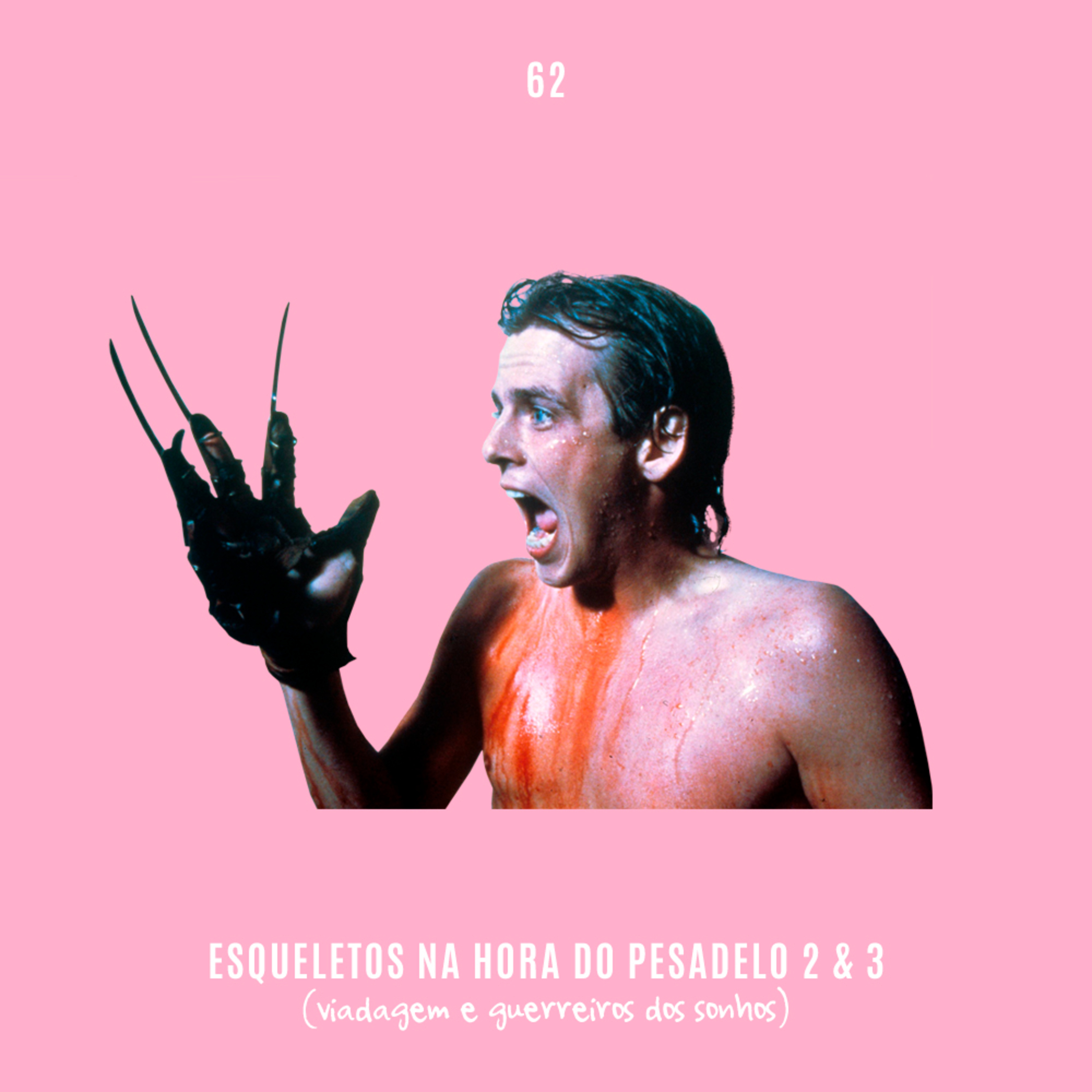 62. Esqueletos na Hora do Pesadelo 2 & 3 (viadagem e guerreiros dos sonhos) episode artwork