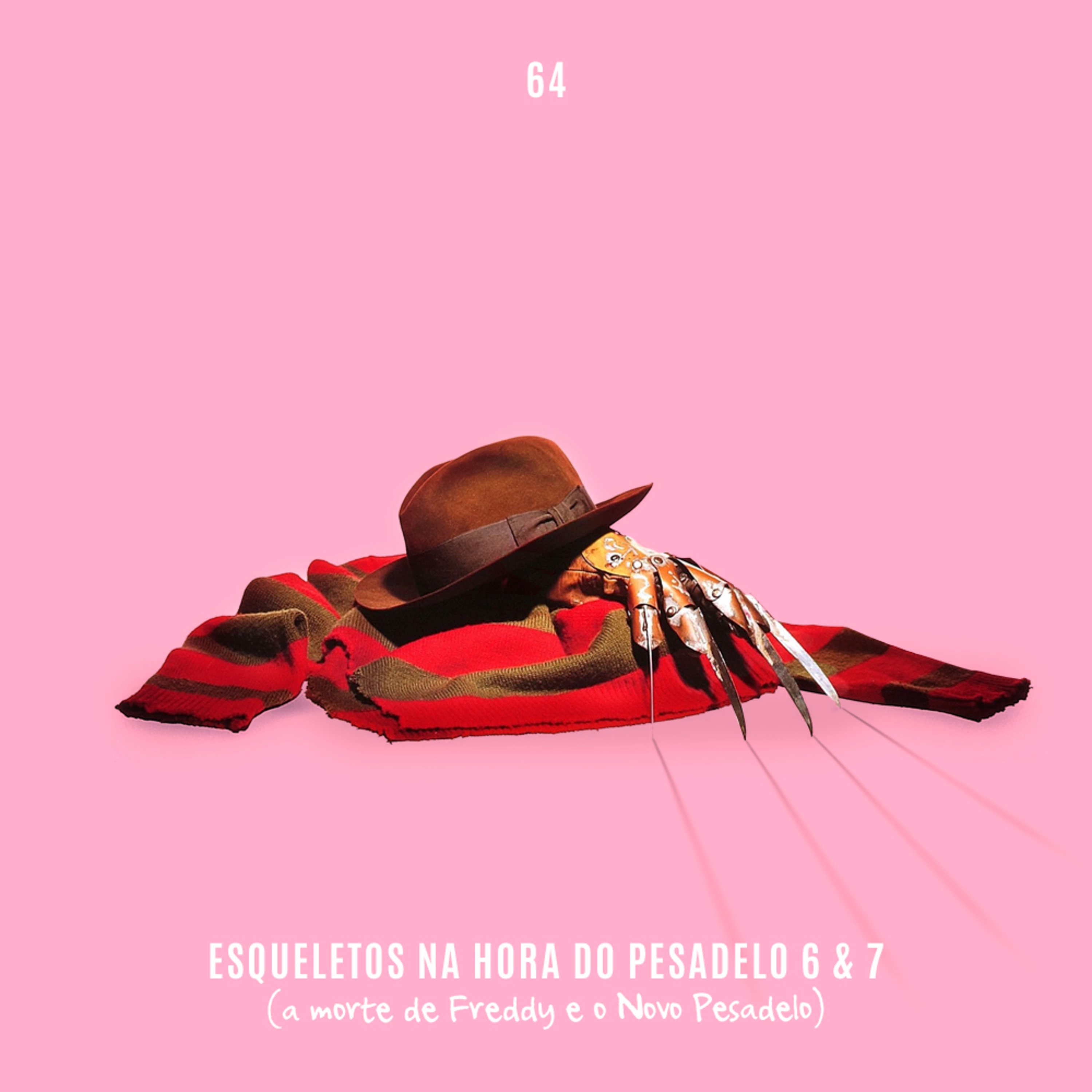 64. Esqueletos na Hora do Pesadelo 6 & 7 (a morte de Freddy e o novo pesadelo) episode artwork