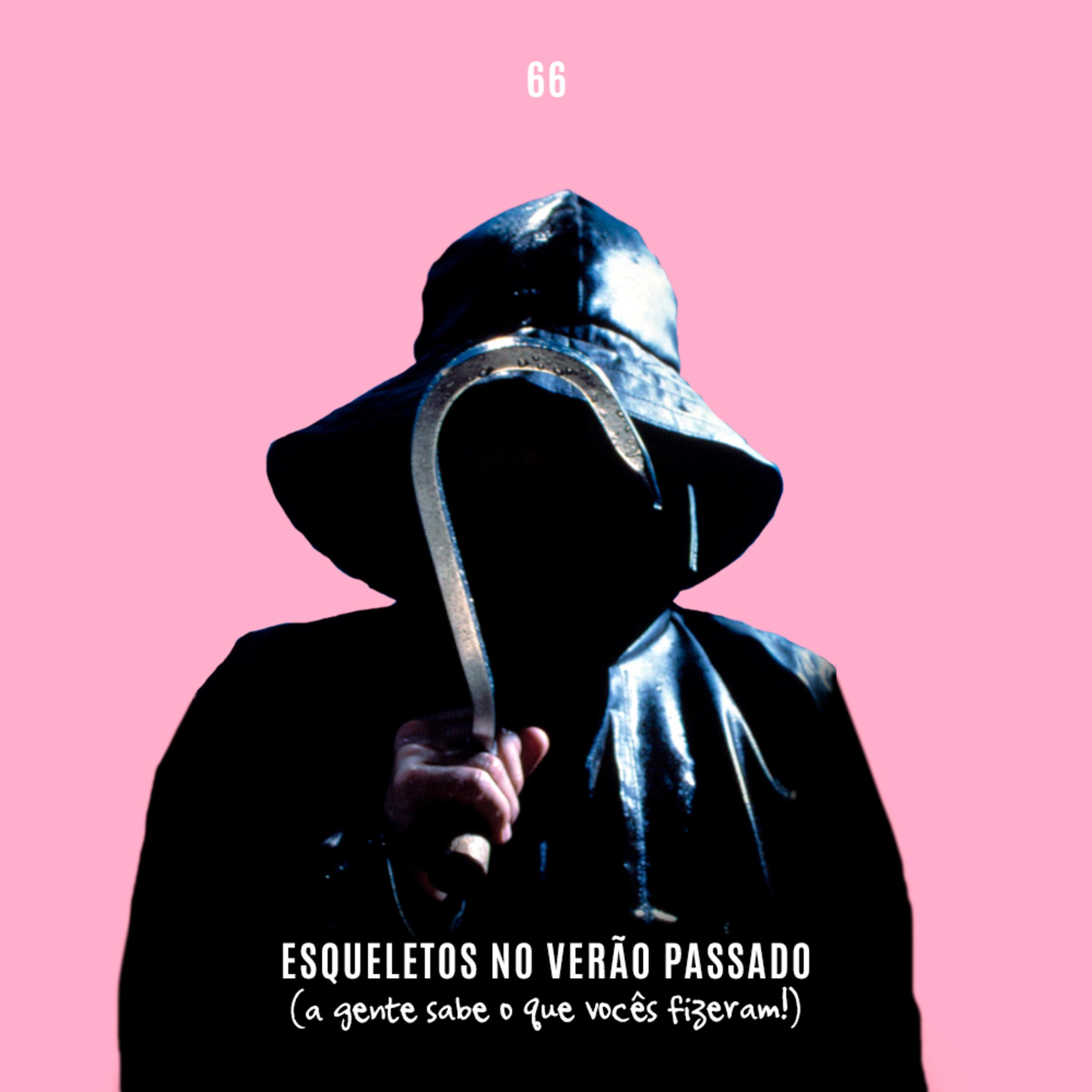 66. Esqueletos no Verão Passado (a gente sabe o que vocês fizeram!) episode artwork