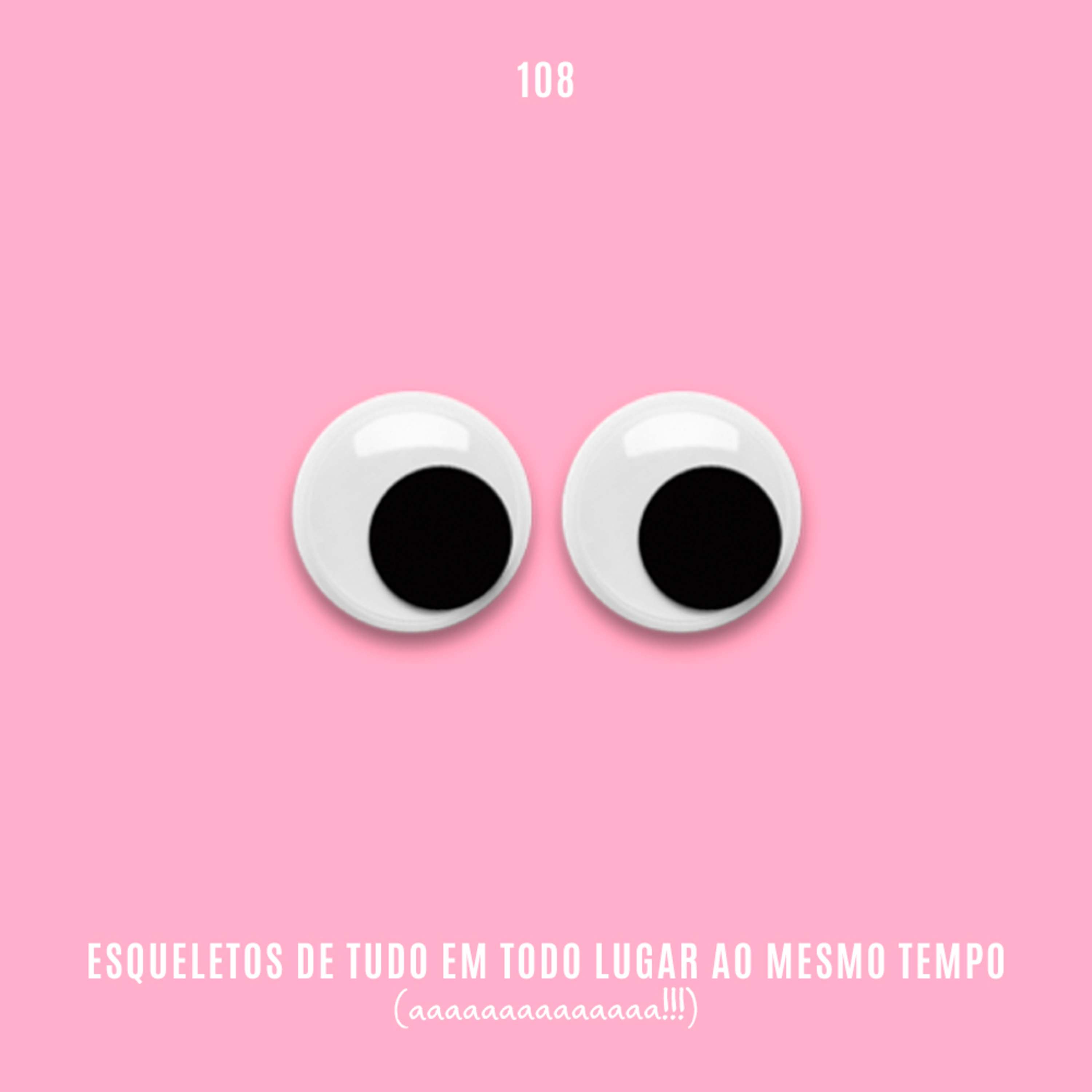 108. Esqueletos de Tudo em Todo Lugar ao Mesmo Tempo (aaaaaaaa!!!) episode artwork