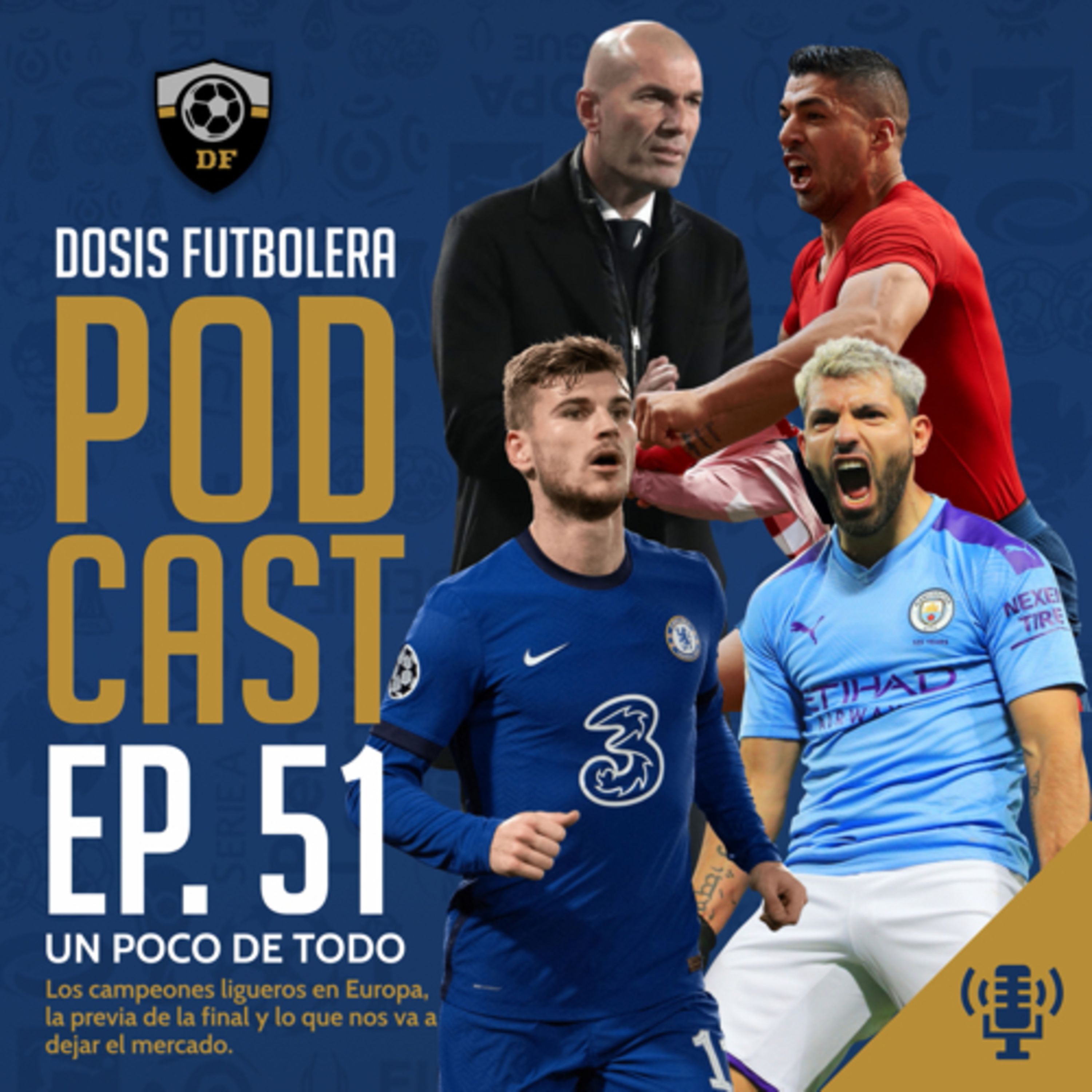 T1, E51: El cierre de las ligas, la previa de la final, Mbappé, Zidane, el Kun y más  episode artwork