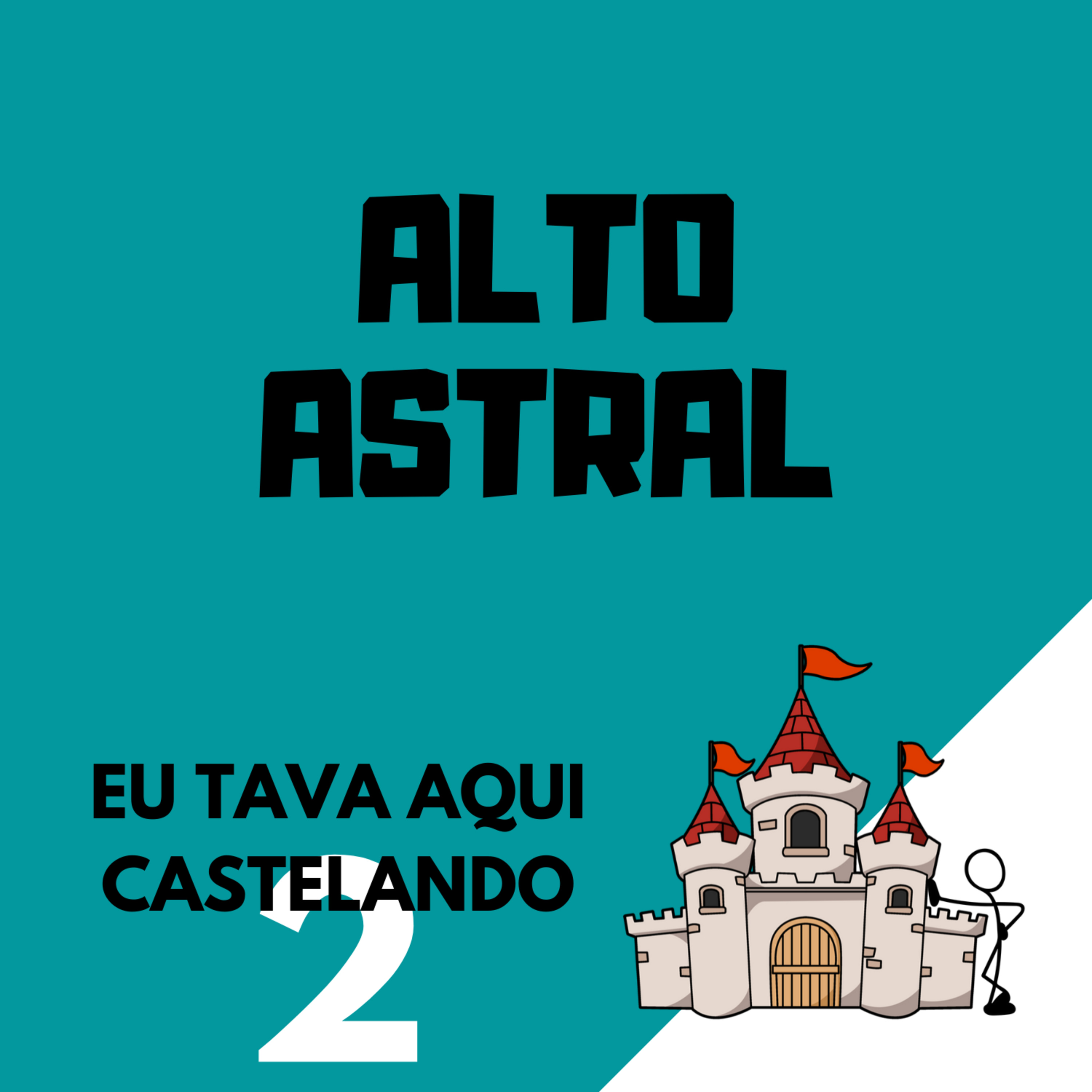 Eu tava aqui castelando