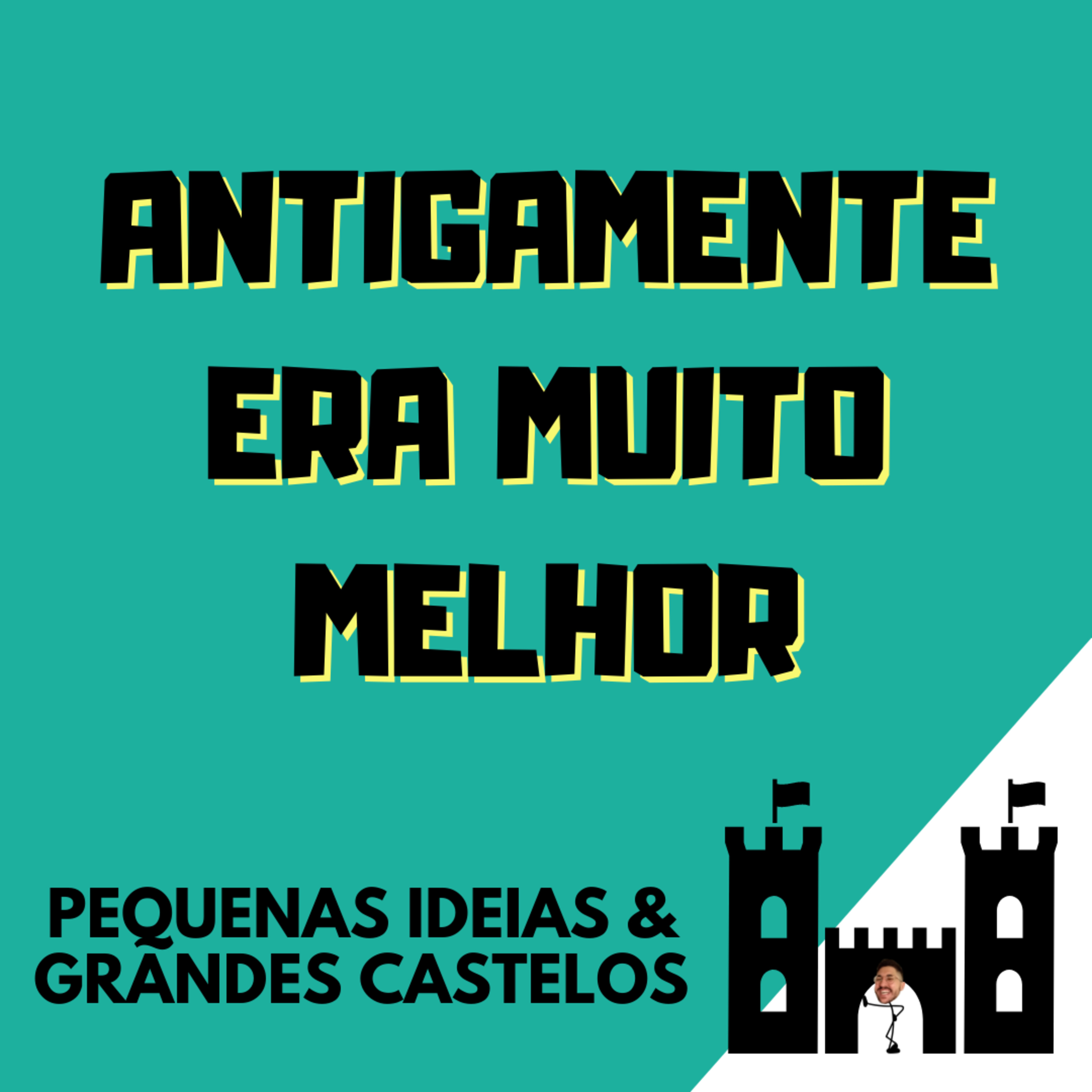 Antigamente era muito melhor