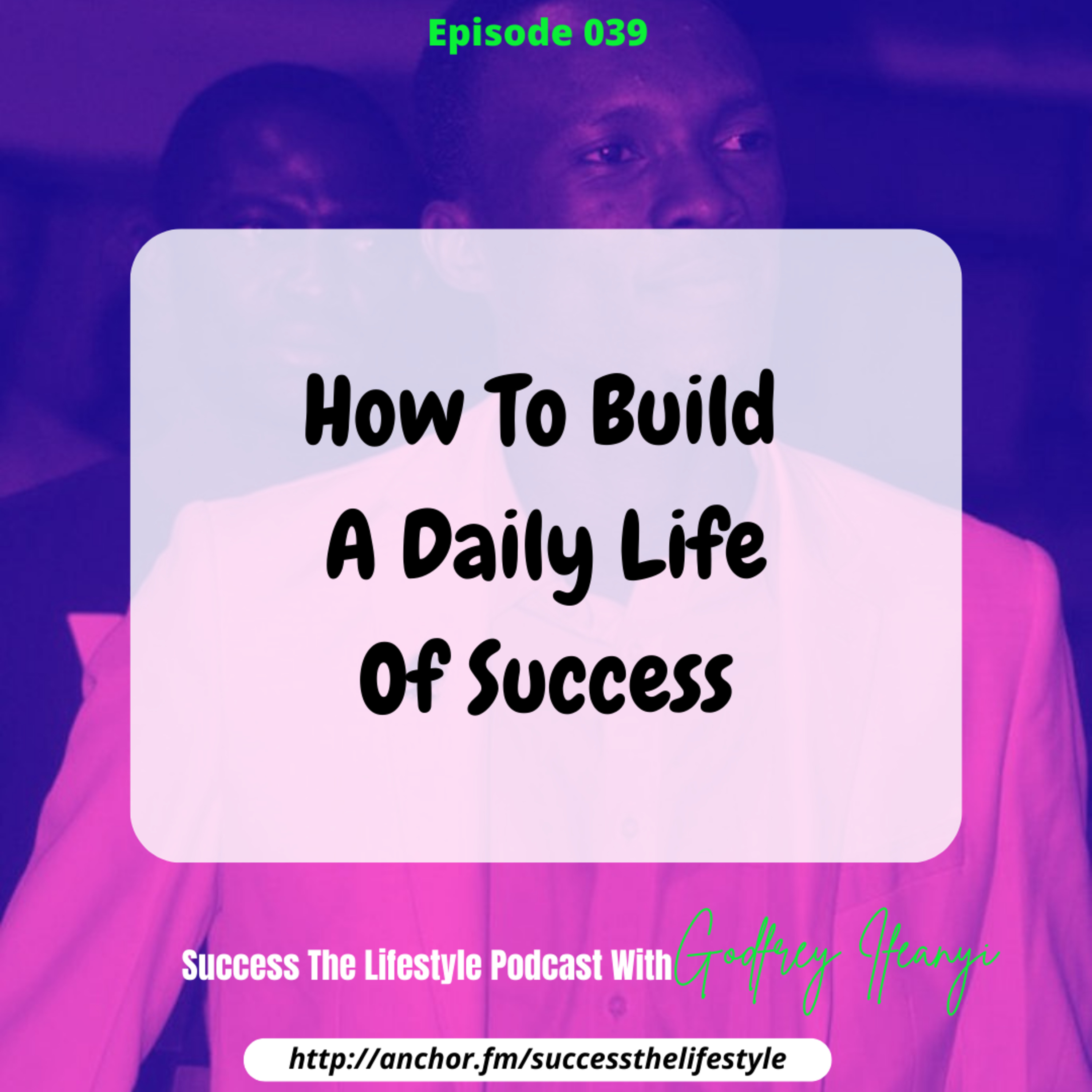 SUCCESS: THE LIFESTYLE w/ Godfrey Ifeanyi