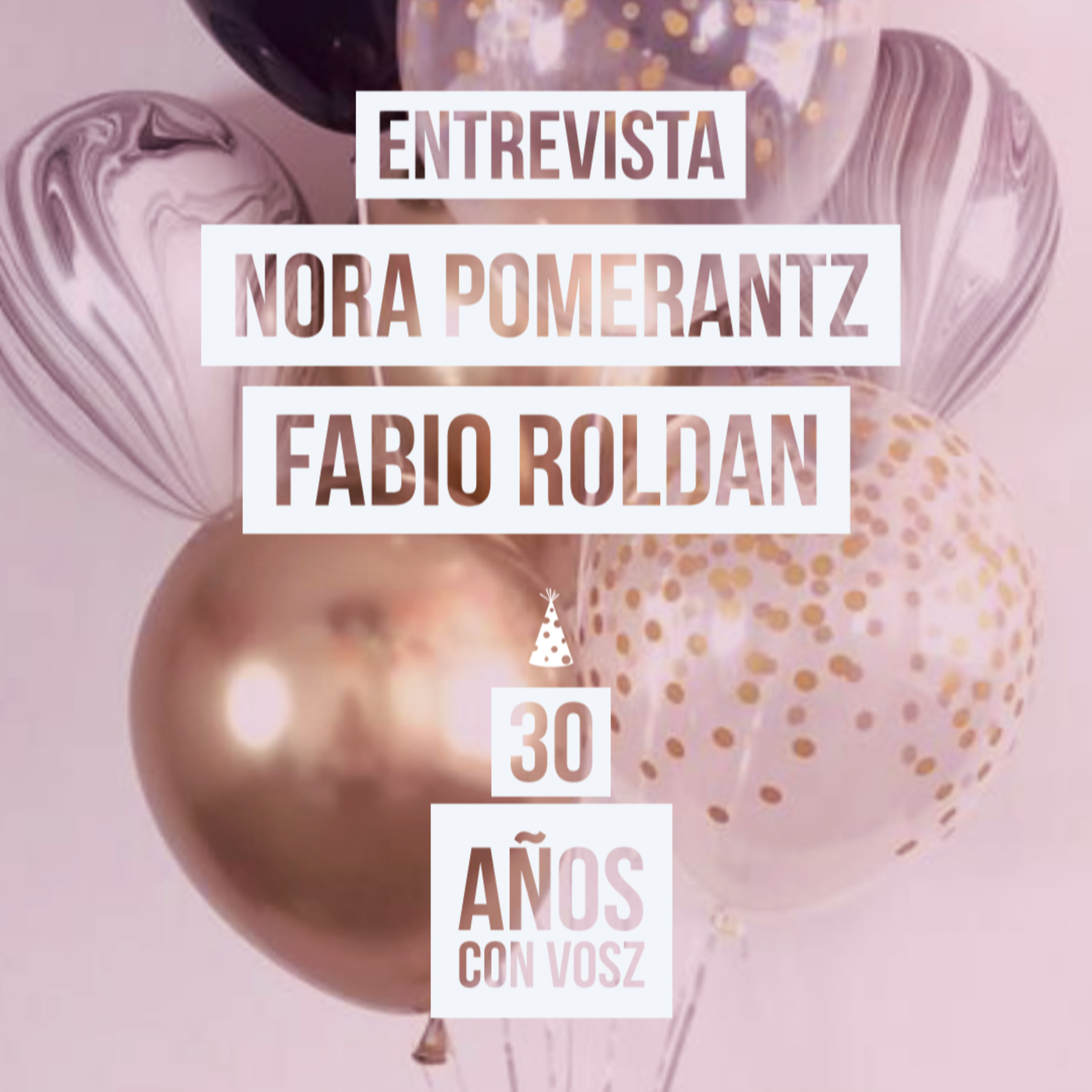30 AÑOS CON VOSZ - NORA POMERANTZ Y FABIO ROLDAN  episode artwork