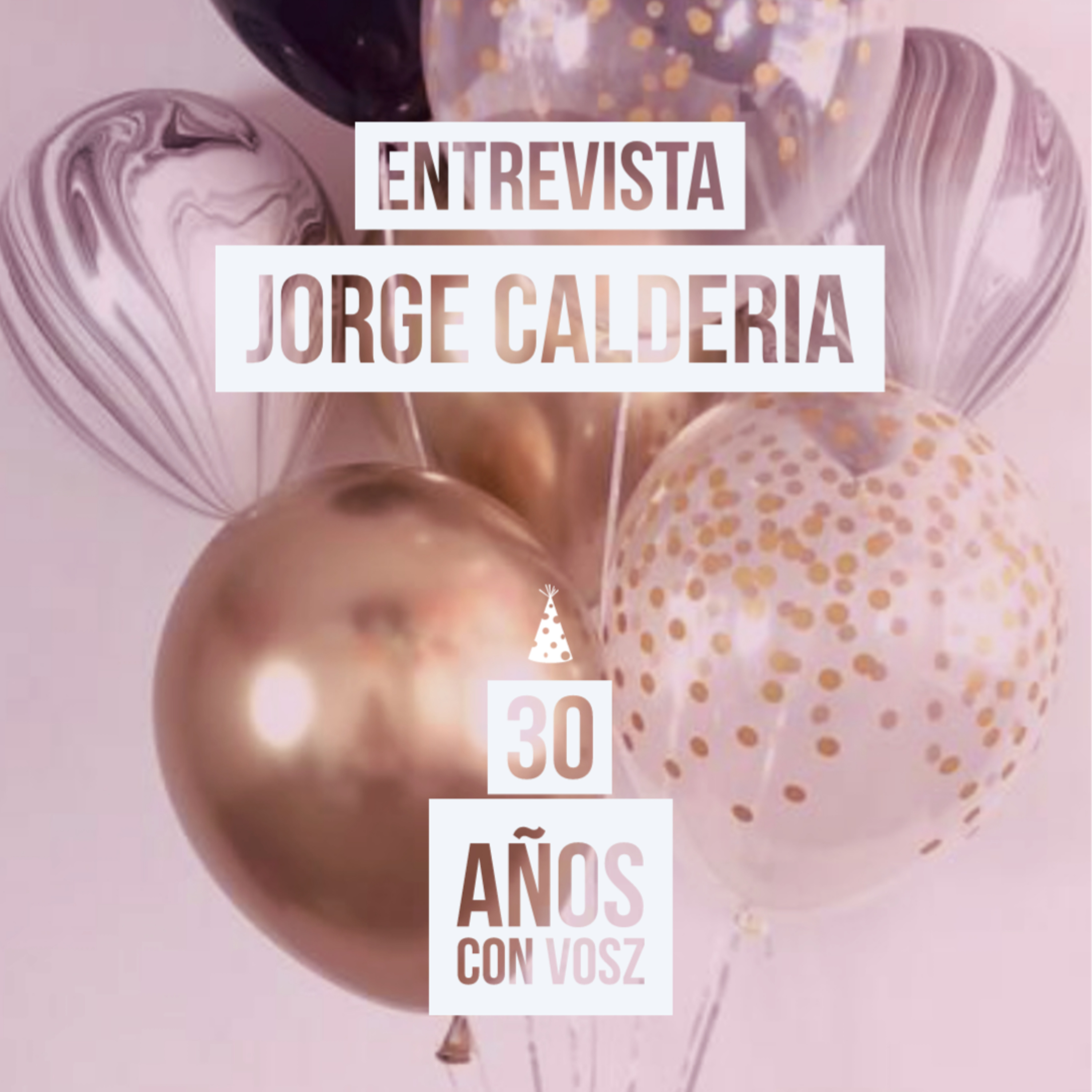 30 AÑOS CON VOSZ - JORGE CALDERIA  episode artwork