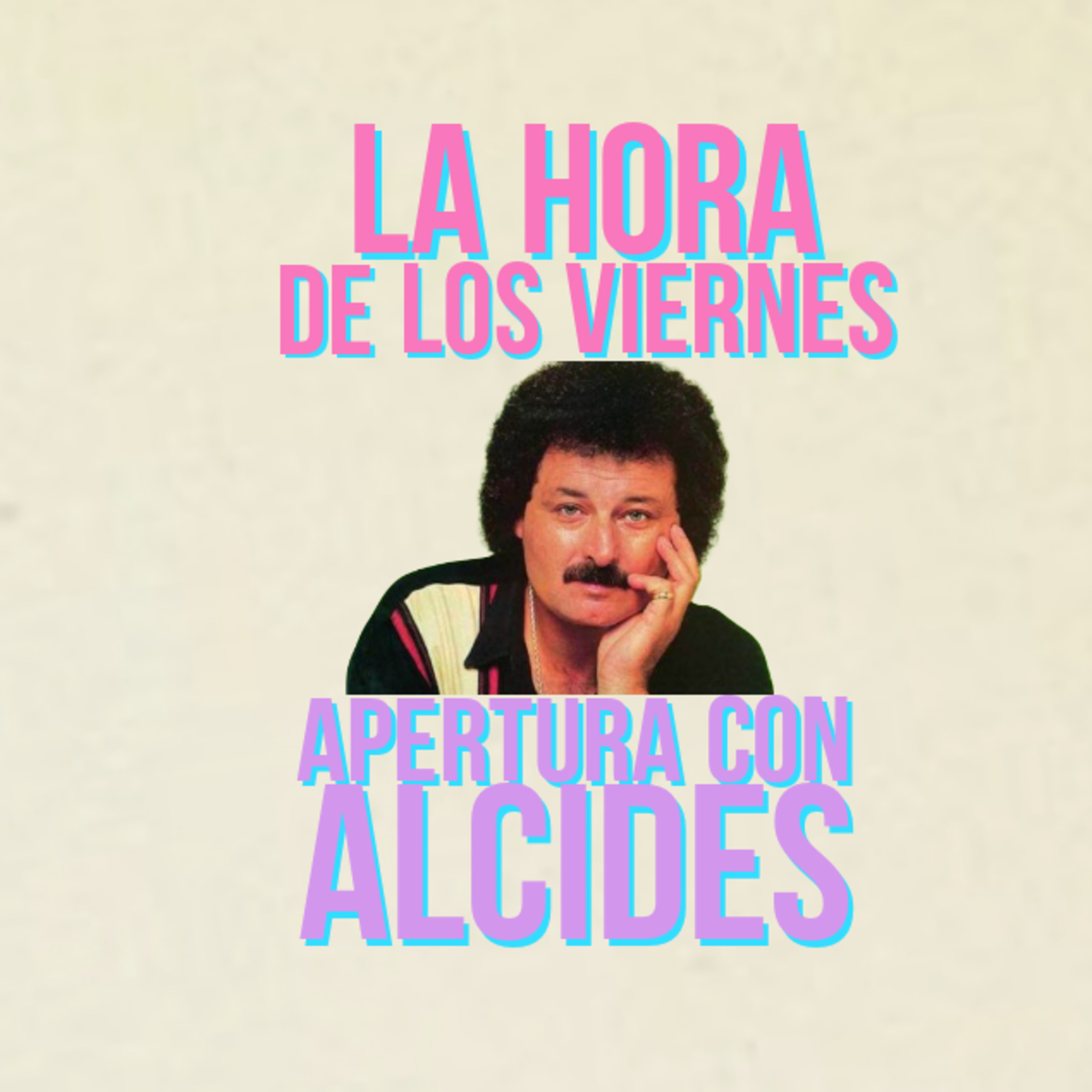 La Hora De Los Viernes - Apertura con Alcides  episode artwork