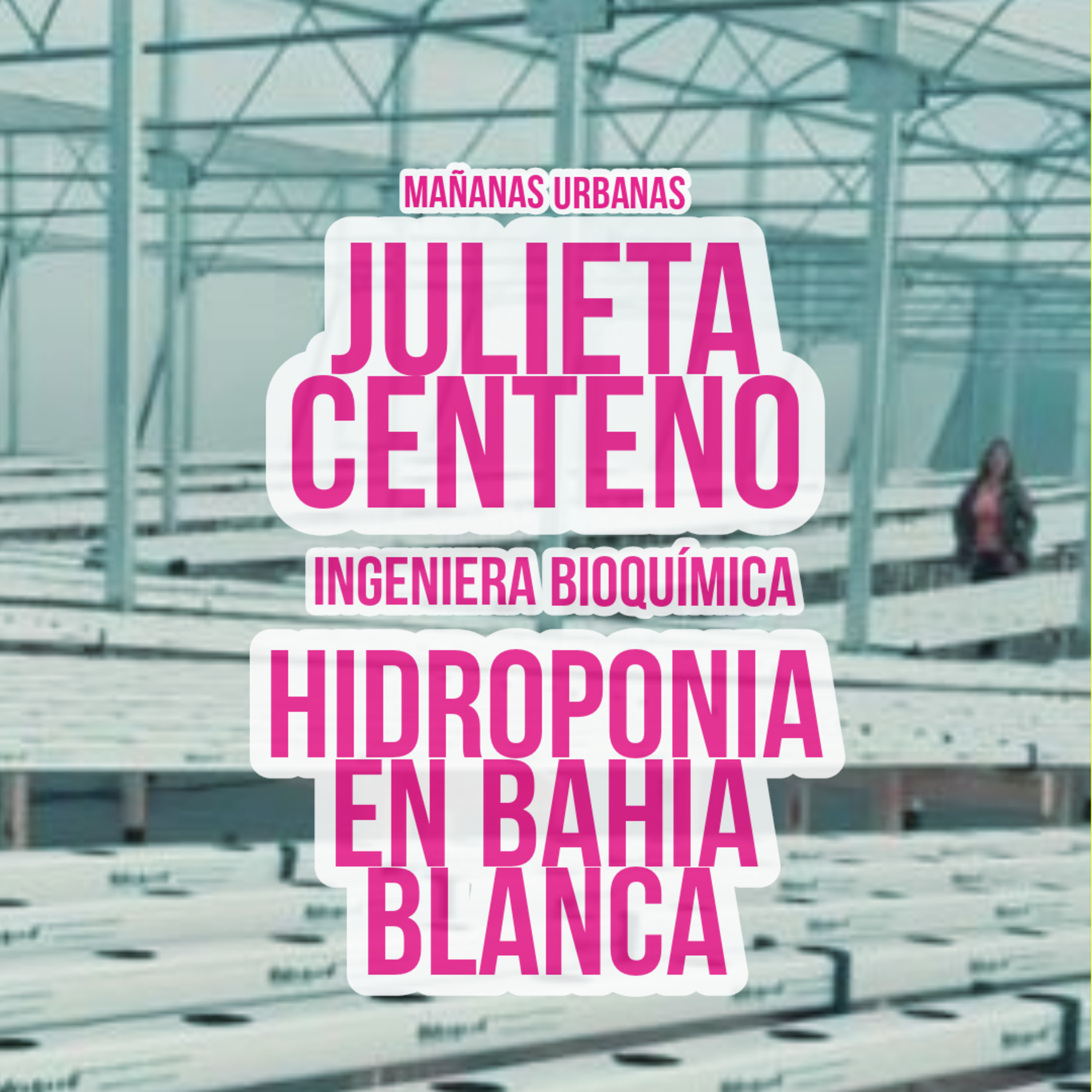 Julieta Centeno - Hidroponia en Bahía Blanca episode artwork