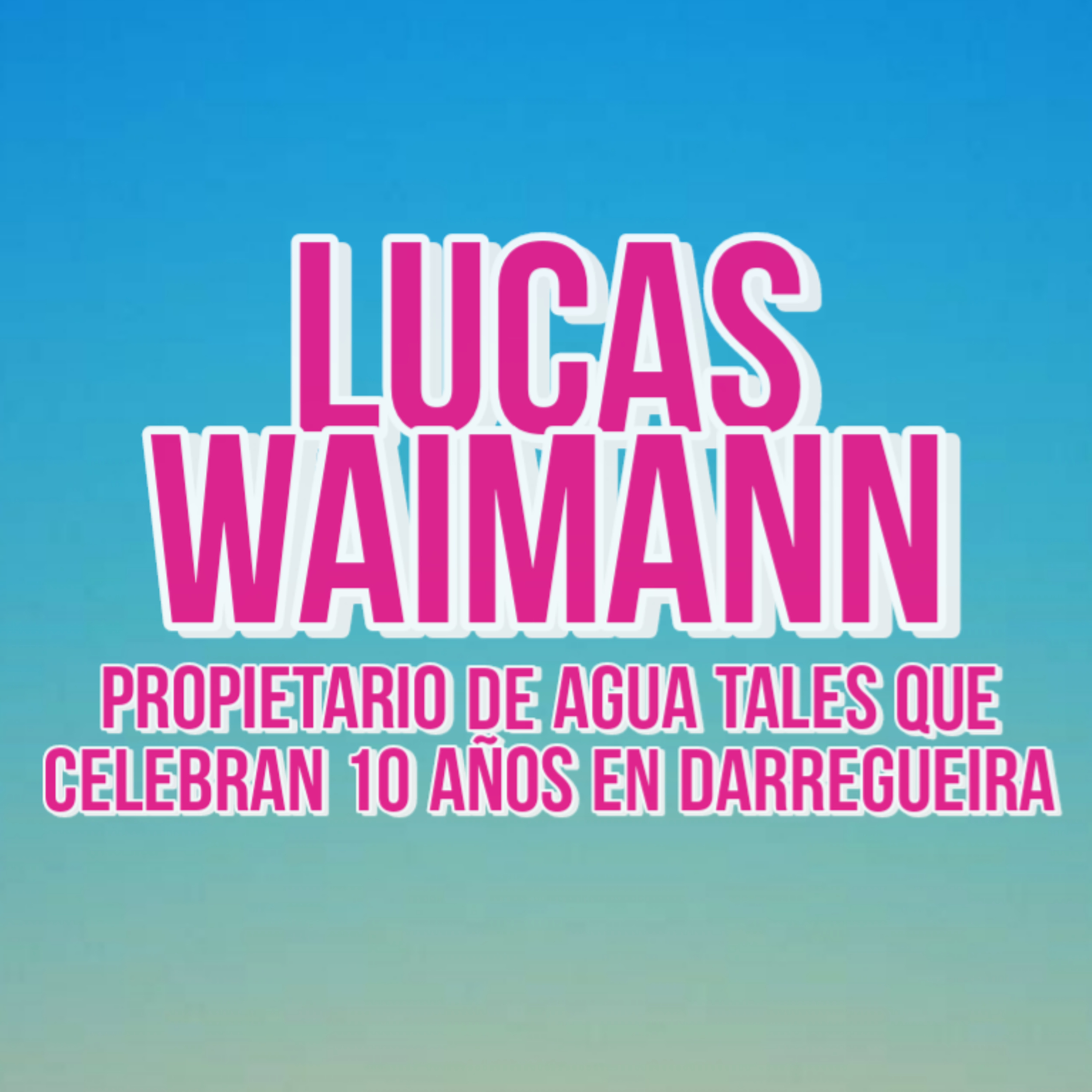 Lucas Waimann - 10 Años Agua Tales episode artwork