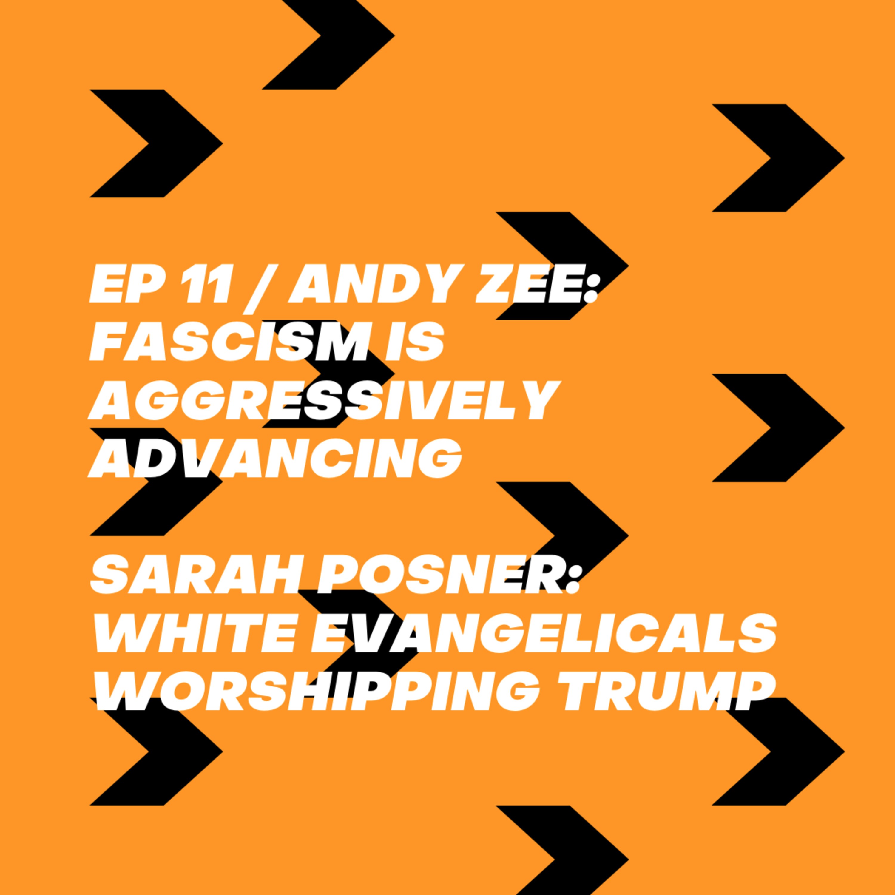 Andy Zee: Fascism Is Aggressively Advancing | Sarah Posner: White Evangelicals Worshipping Trump episode artwork