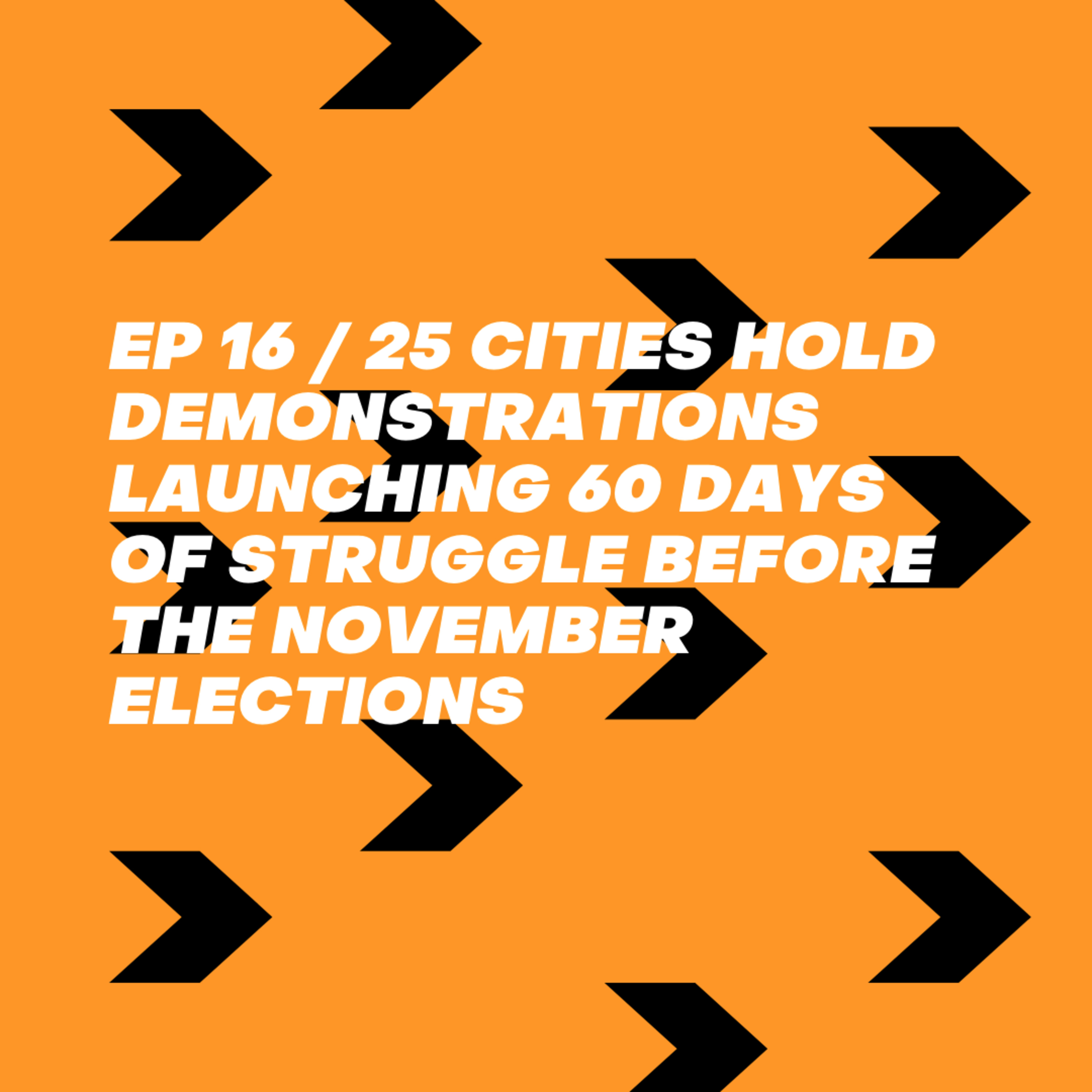 25 Cities Hold Demonstrations Launching 60 Days of Struggle Before the November Elections episode artwork