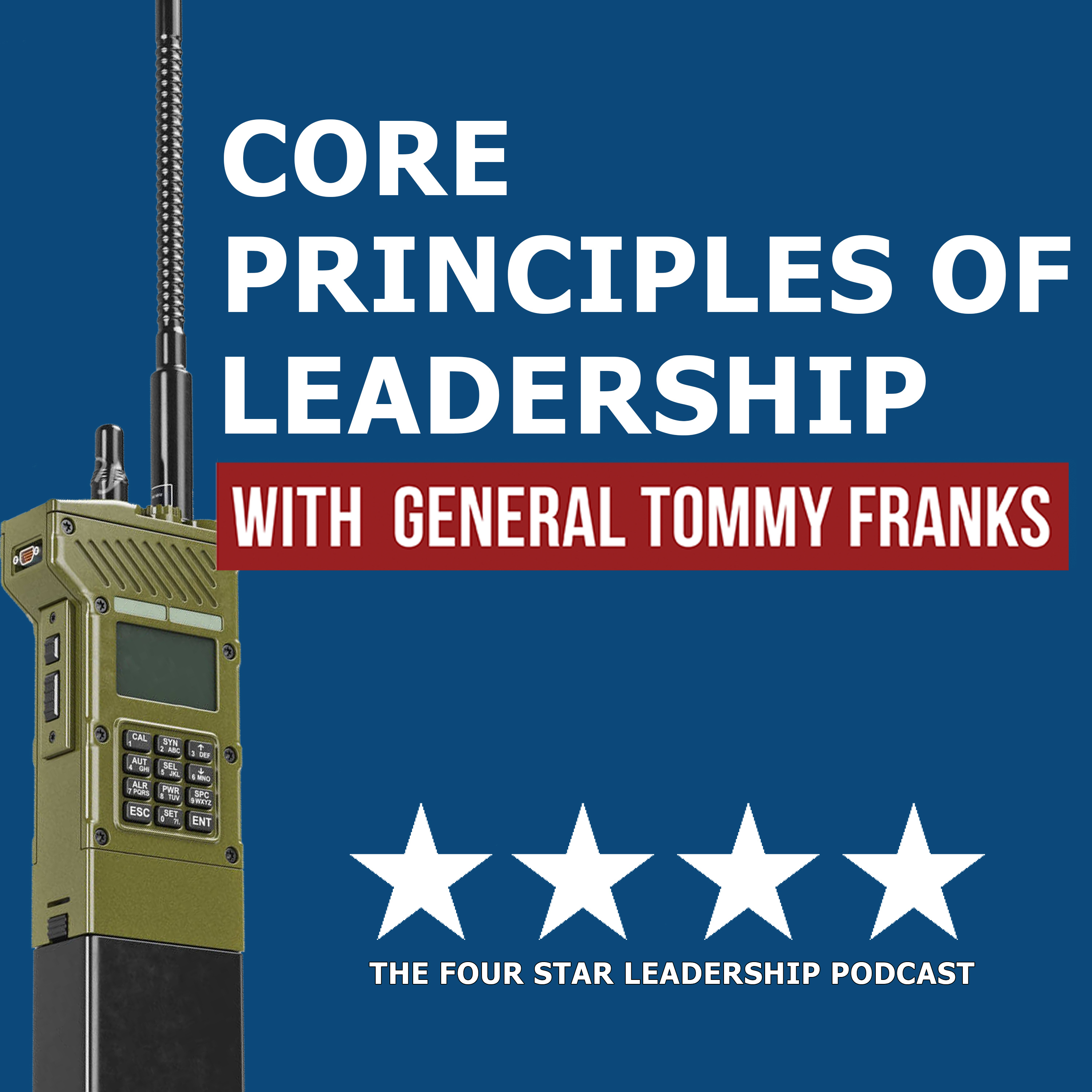 Introducing the Core Principles of Leadership with General Tommy Franks Podcast episode artwork