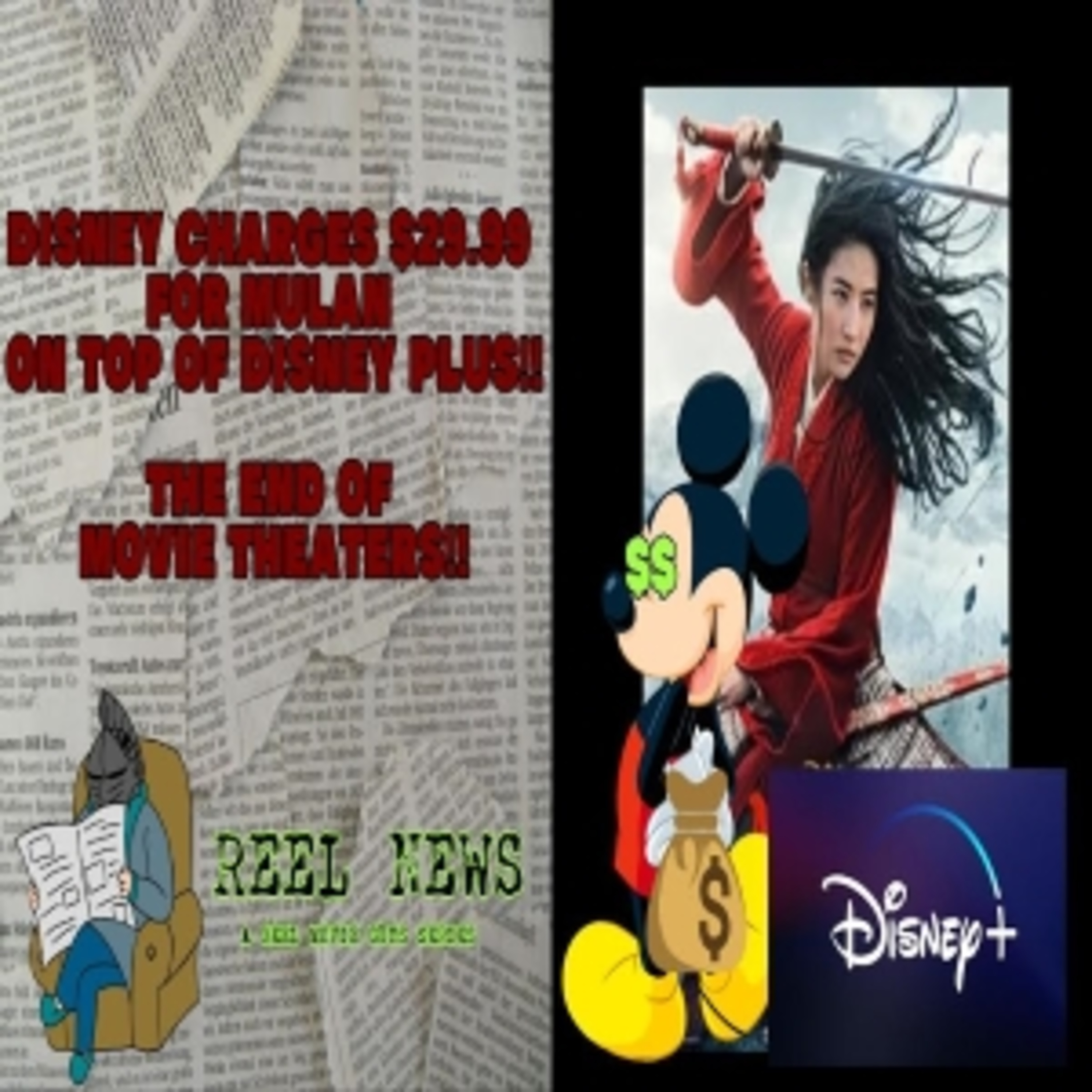 Disney Charges $29.99 For Mulan, On Top Of Disney Plus Sub!? End Of Movie Theaters!? (Reel News) episode artwork