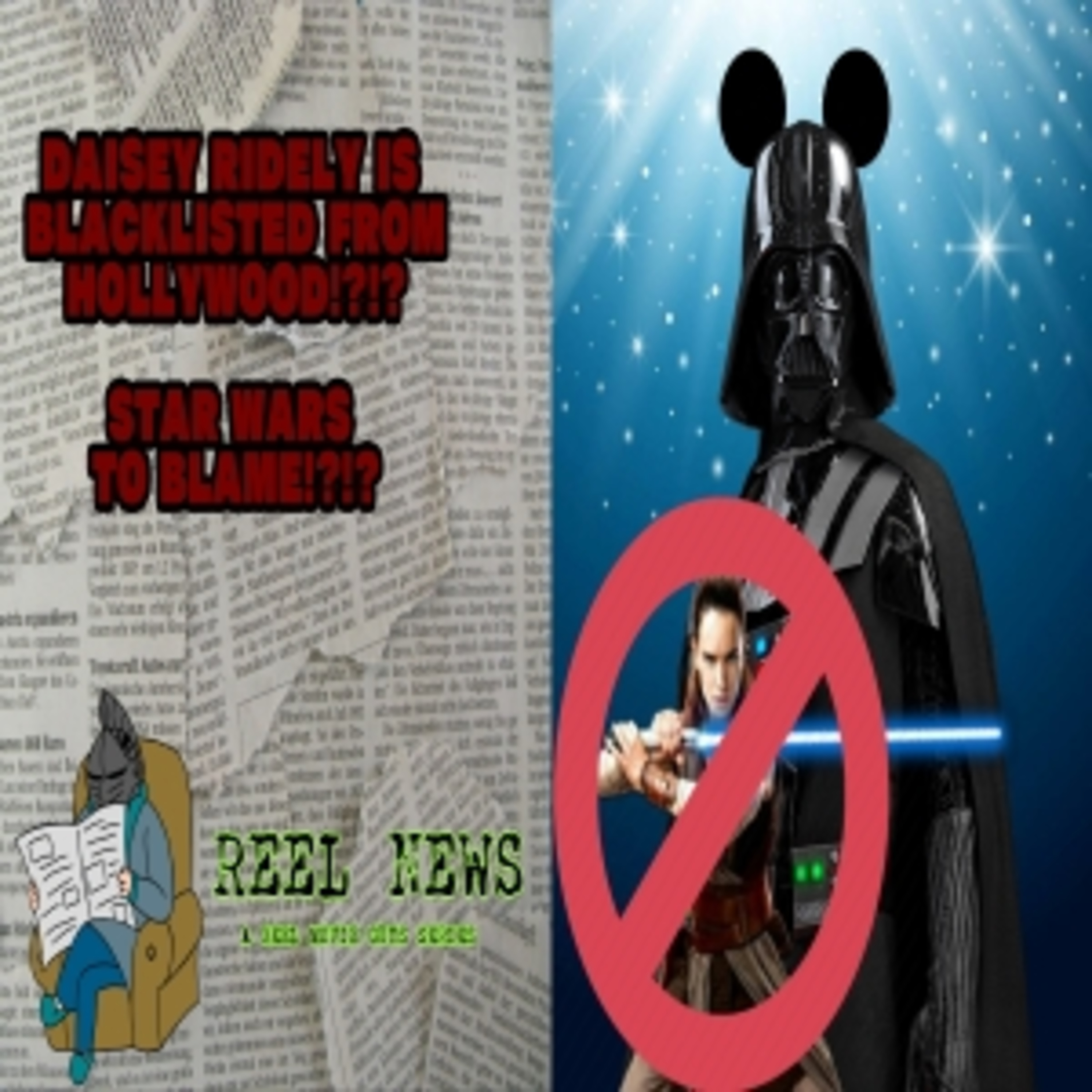 Daisy Ridley Blacklisted From Hollywood??? Star Wars To Blame??? (Reel News) episode artwork