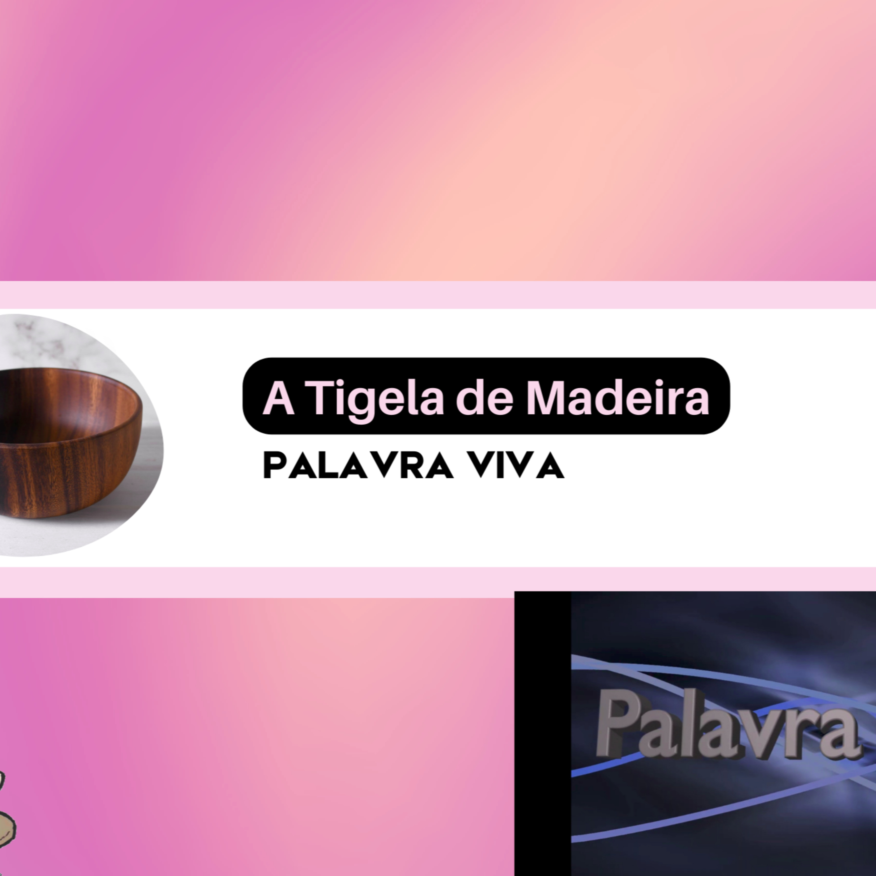 Palavra Viva - 338 – A Tigela de Madeira episode artwork