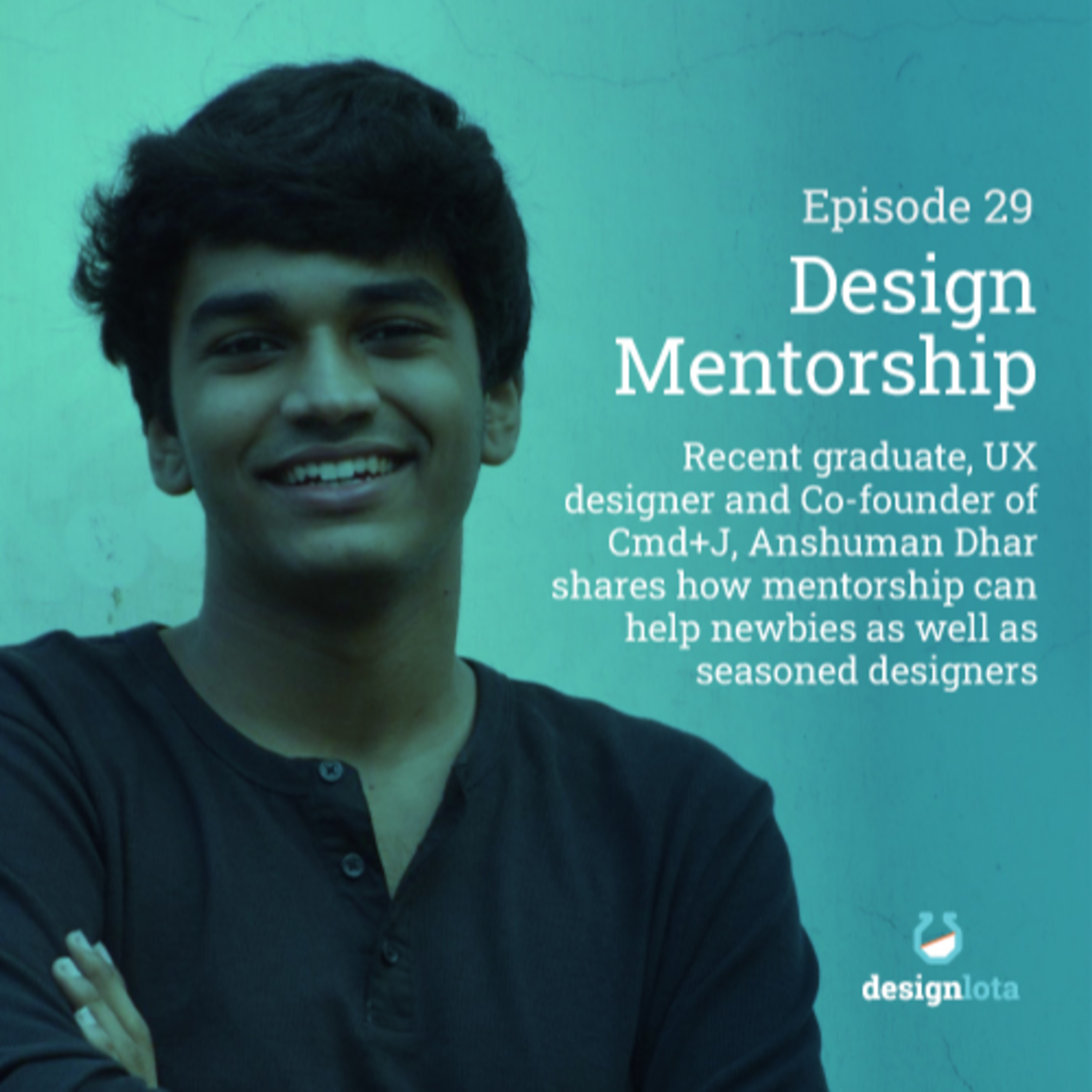 E029 Design Mentorship with Anshuman Dhar