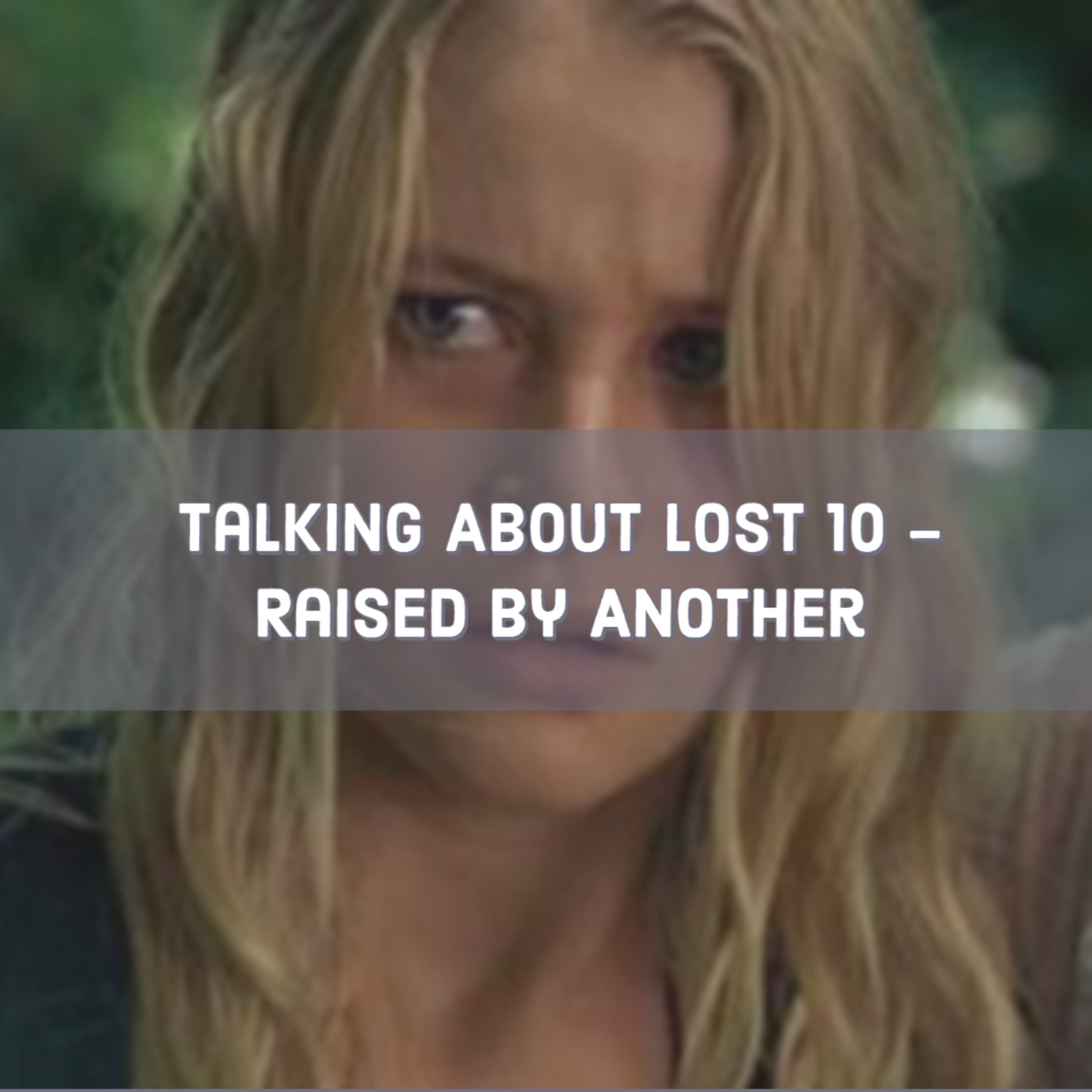 Talking About Lost 10 - Raised by Another episode artwork