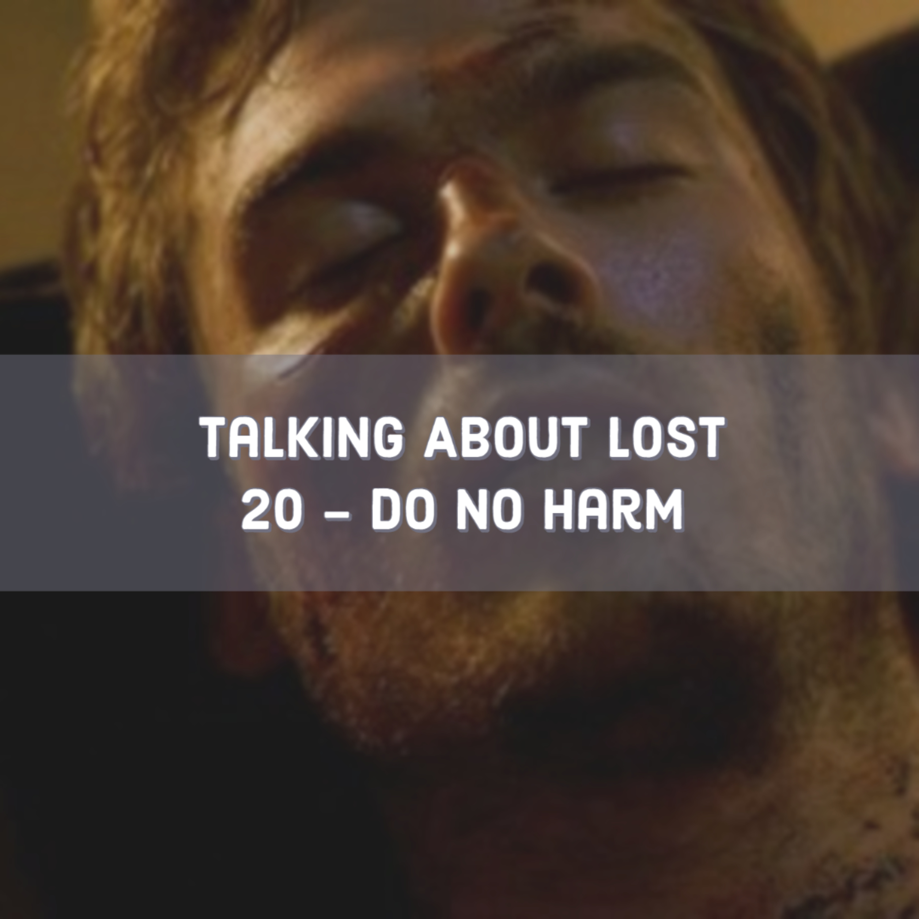 Talking About Lost 20 - Do No Harm episode artwork