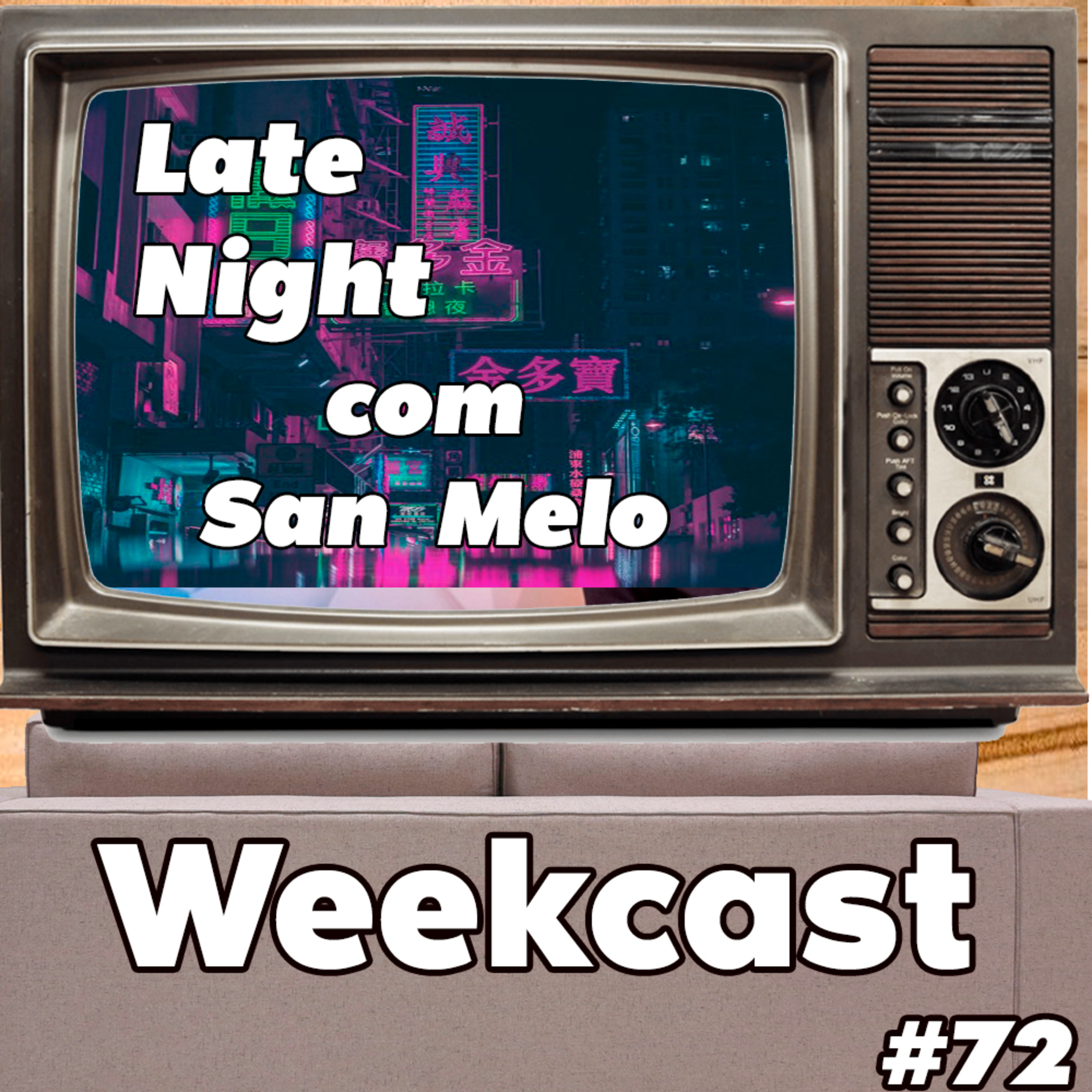 Weekcast #72 - Late Night com San Melo episode artwork