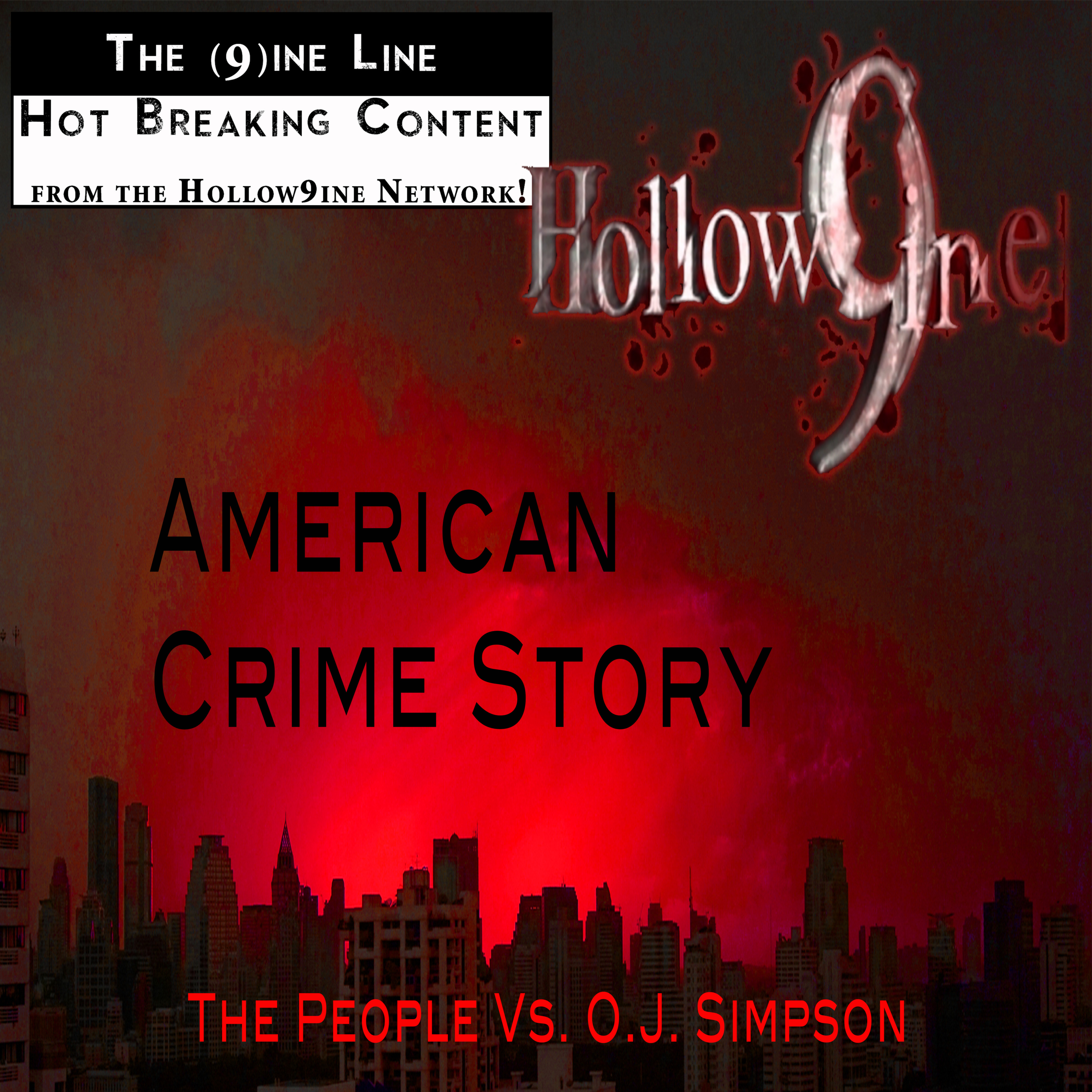 Hollow9ine Network - The 9ine Line - Episode 23: American Crime Story-Episodes 7 & 8 "Conspiracy Theories" & "The Jury In Jail" episode artwork