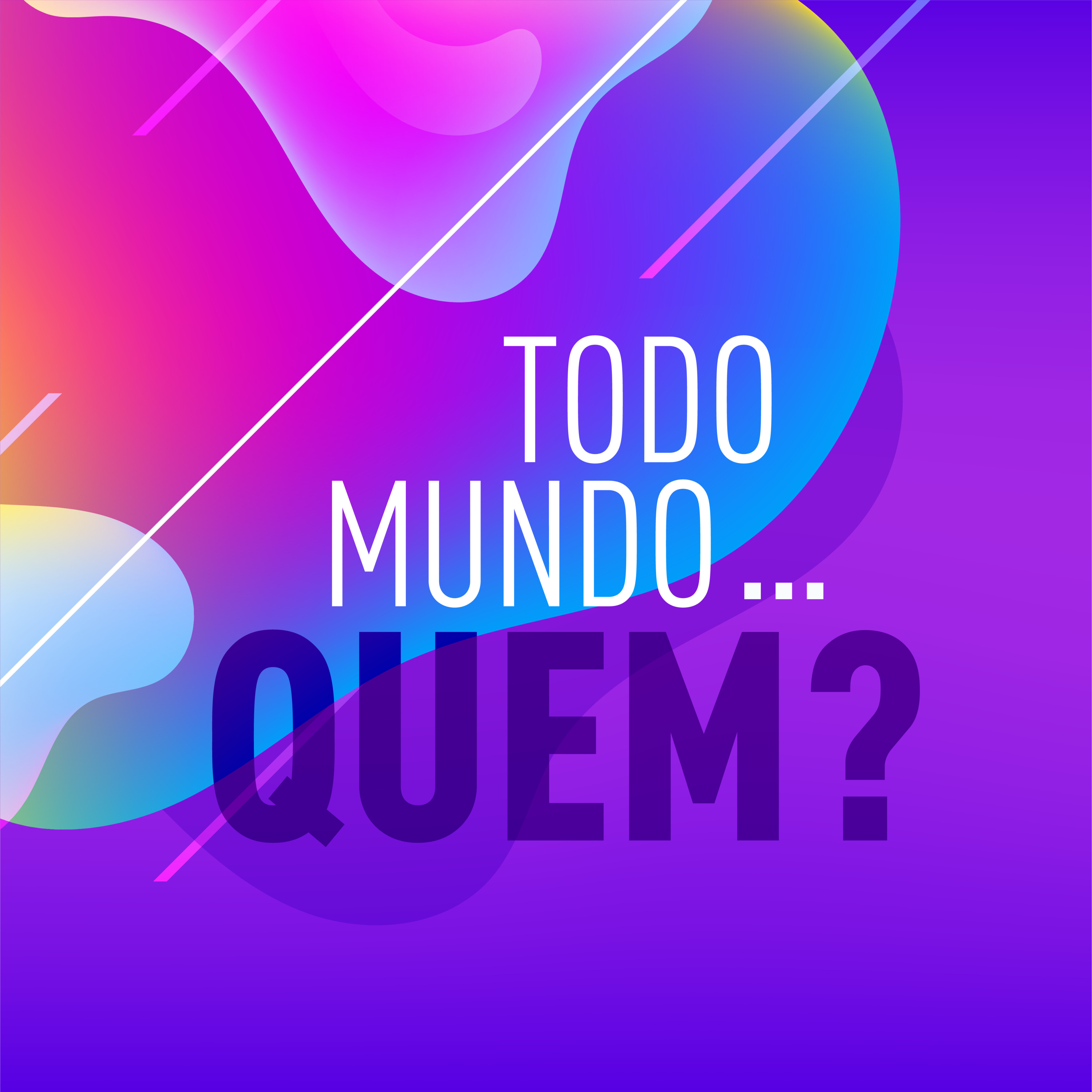 TODO MUNDO... QUEM?