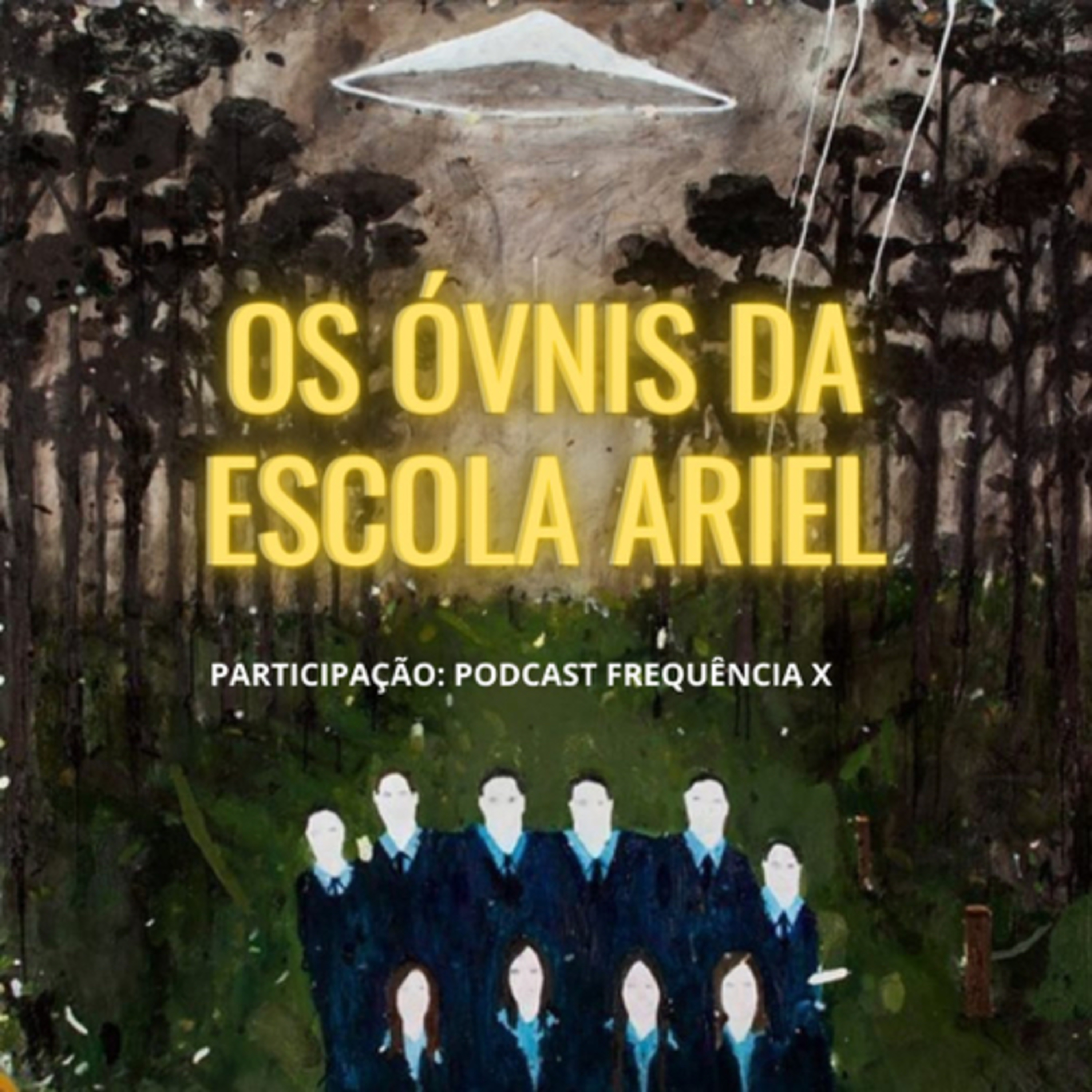 EP. 46 - Os Óvnis da Escola Ariel .:. Feat Frequência X  episode artwork