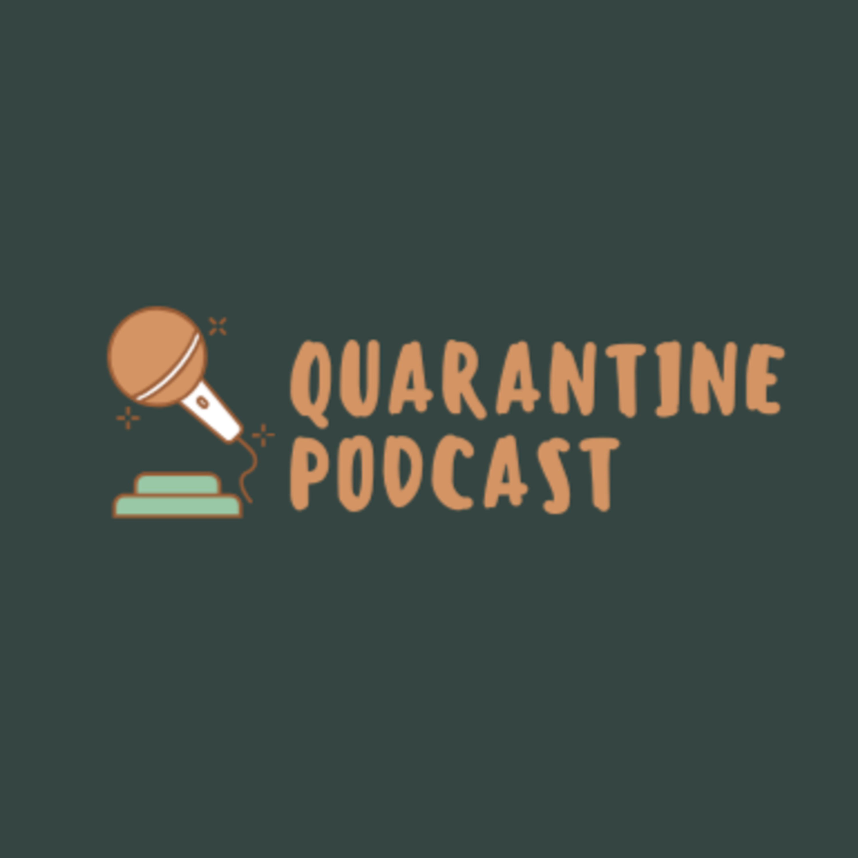 Quarantine Podcast