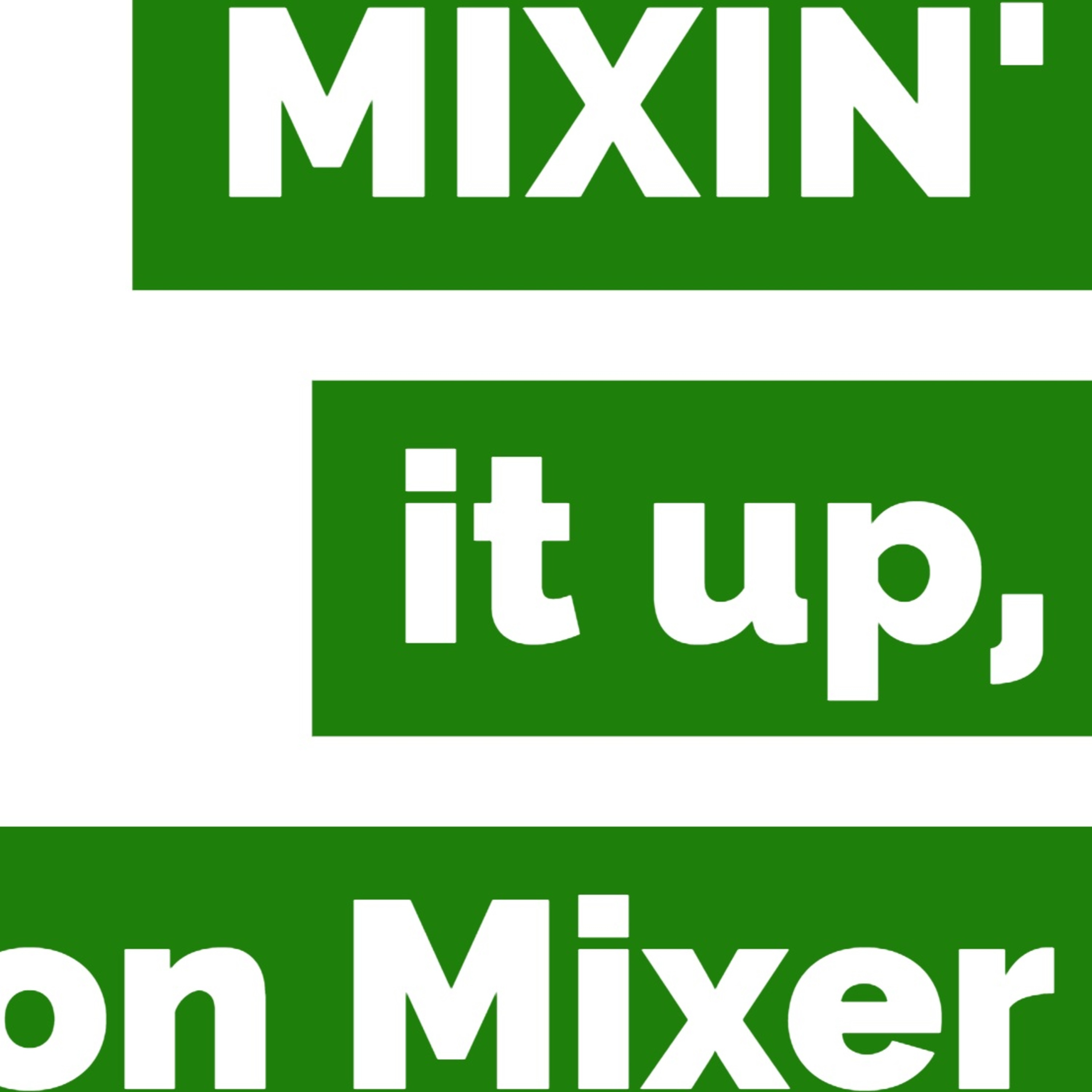 MIXIN it up on MIXER Ep:1 "Be yourself..again" episode artwork