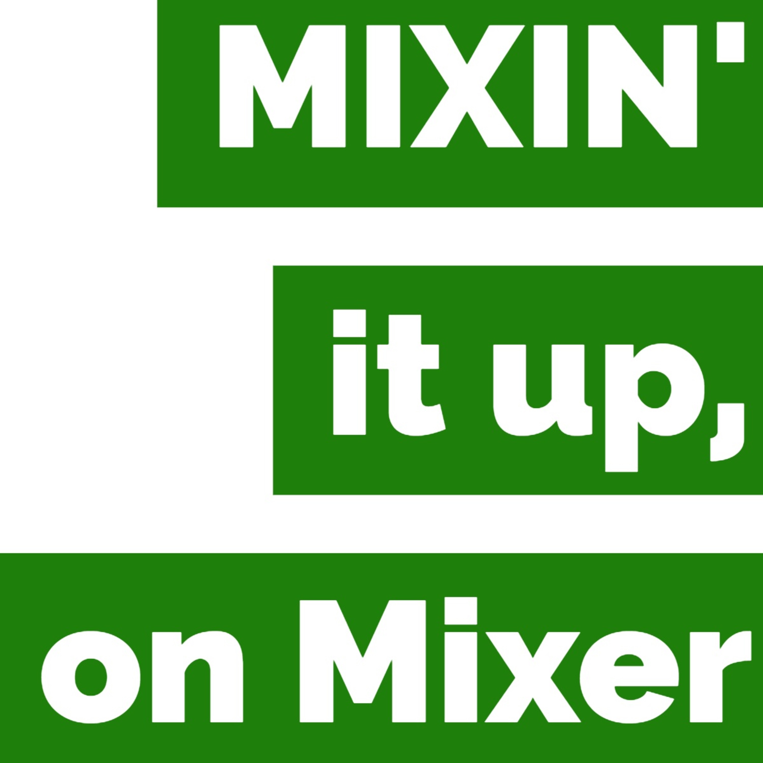 "MIXIN' it up on MIXER" Ep:3 "Trials and Tribulations" episode artwork