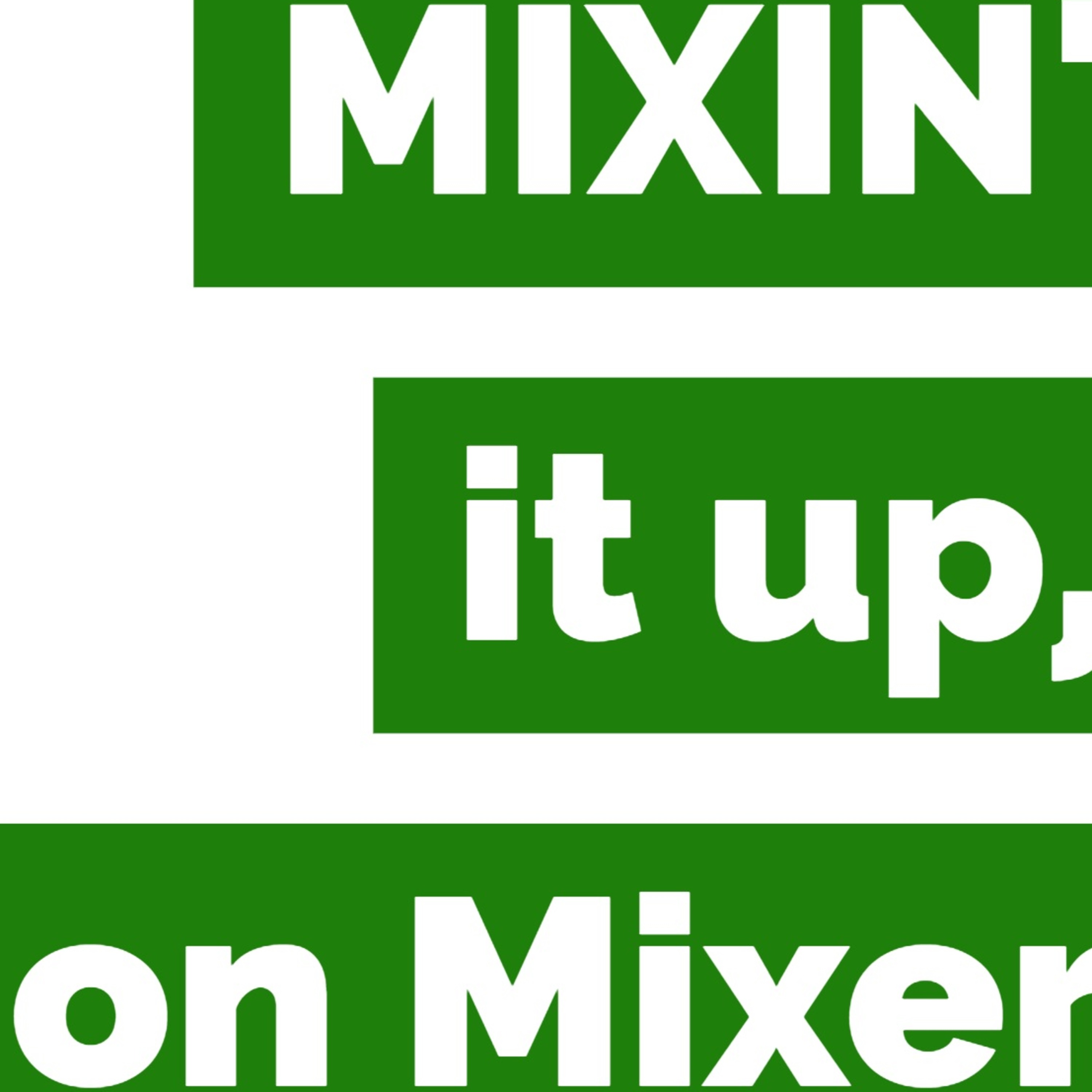 "MIXIN' it up on MIXER" Ep:20 "Organic Networking" w/IRVIN episode artwork